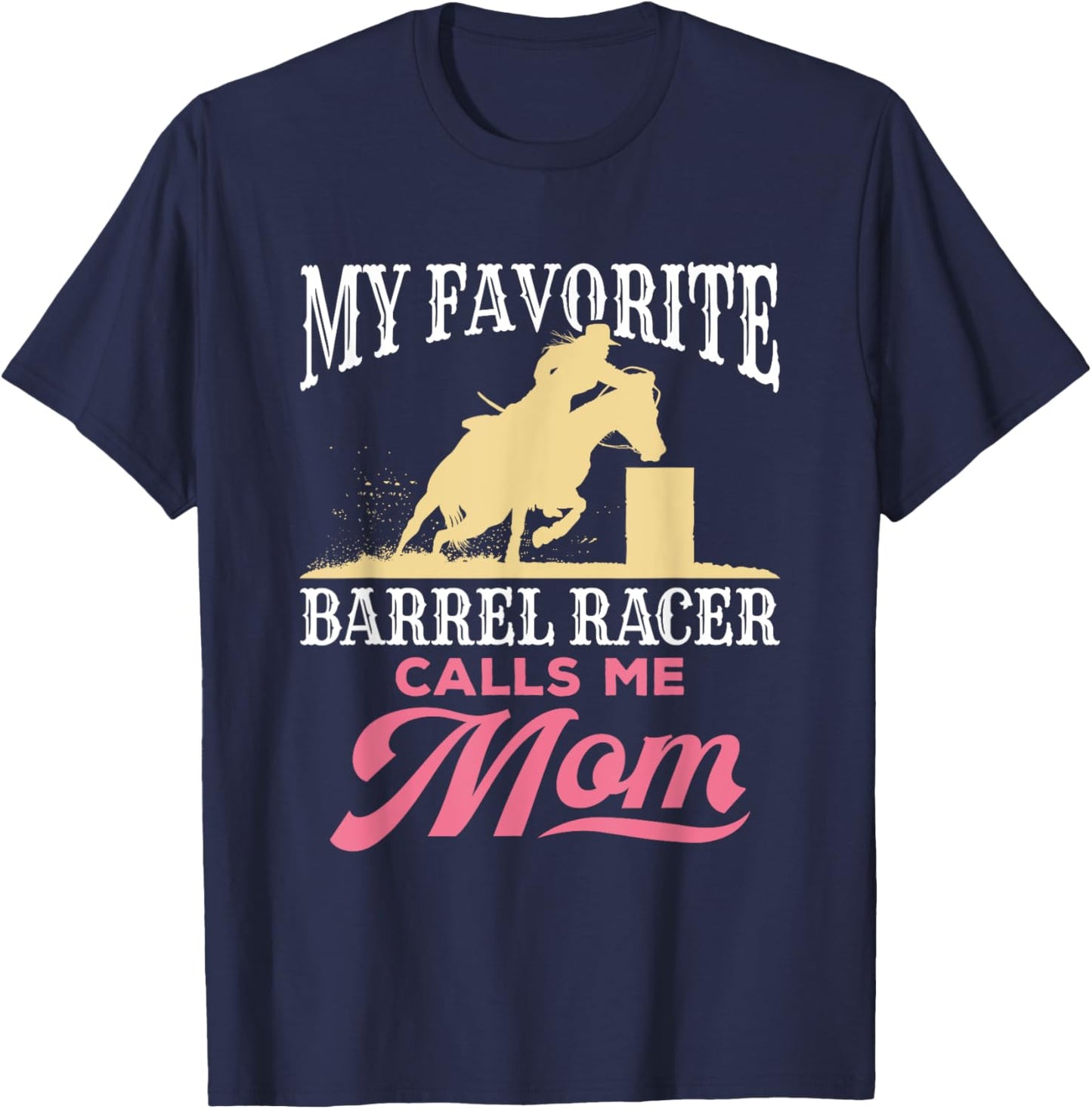 Barrel Racing Mom Horse Favorite Barrel Racer Mother's Day T-Shirt - T-Shirt | Navy