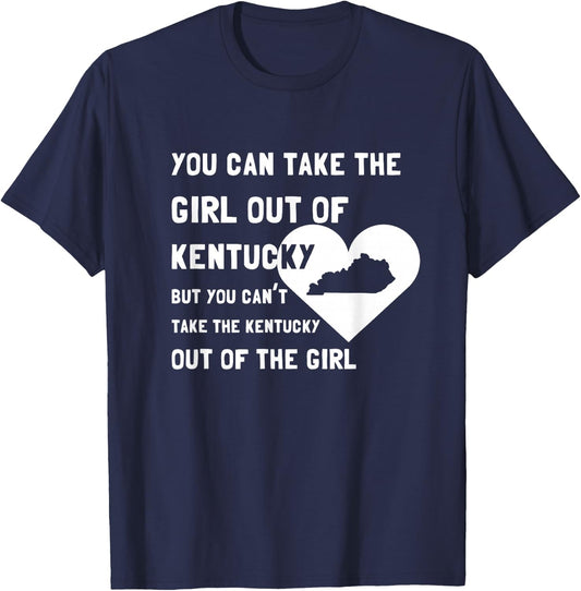 You Can Take the Girl out of Kentucky - Cute Kentucky Shirt T-Shirt - T-Shirt | Navy