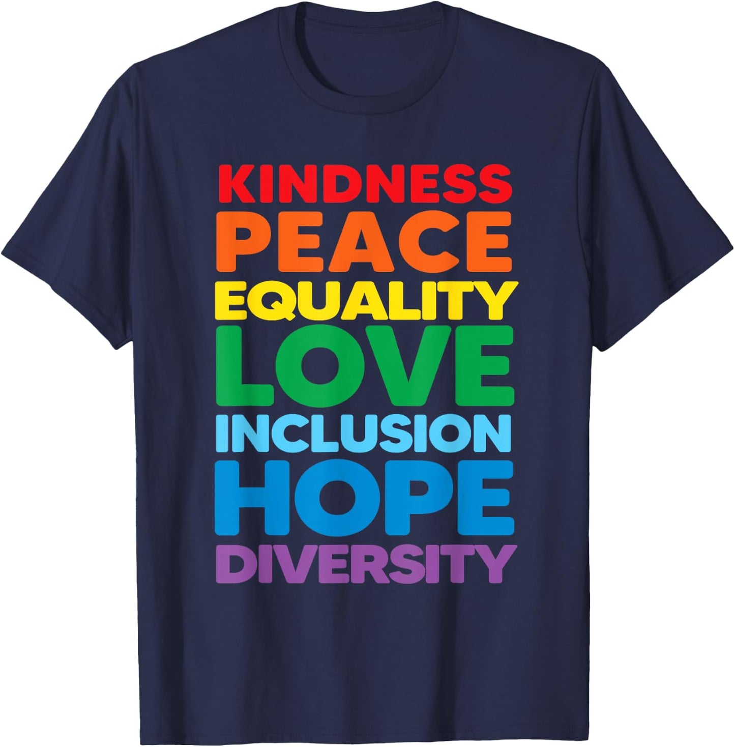 Kindness Peace Equality Love Inclusion Hope Diversity Pride T-Shirt - T-Shirt | Navy