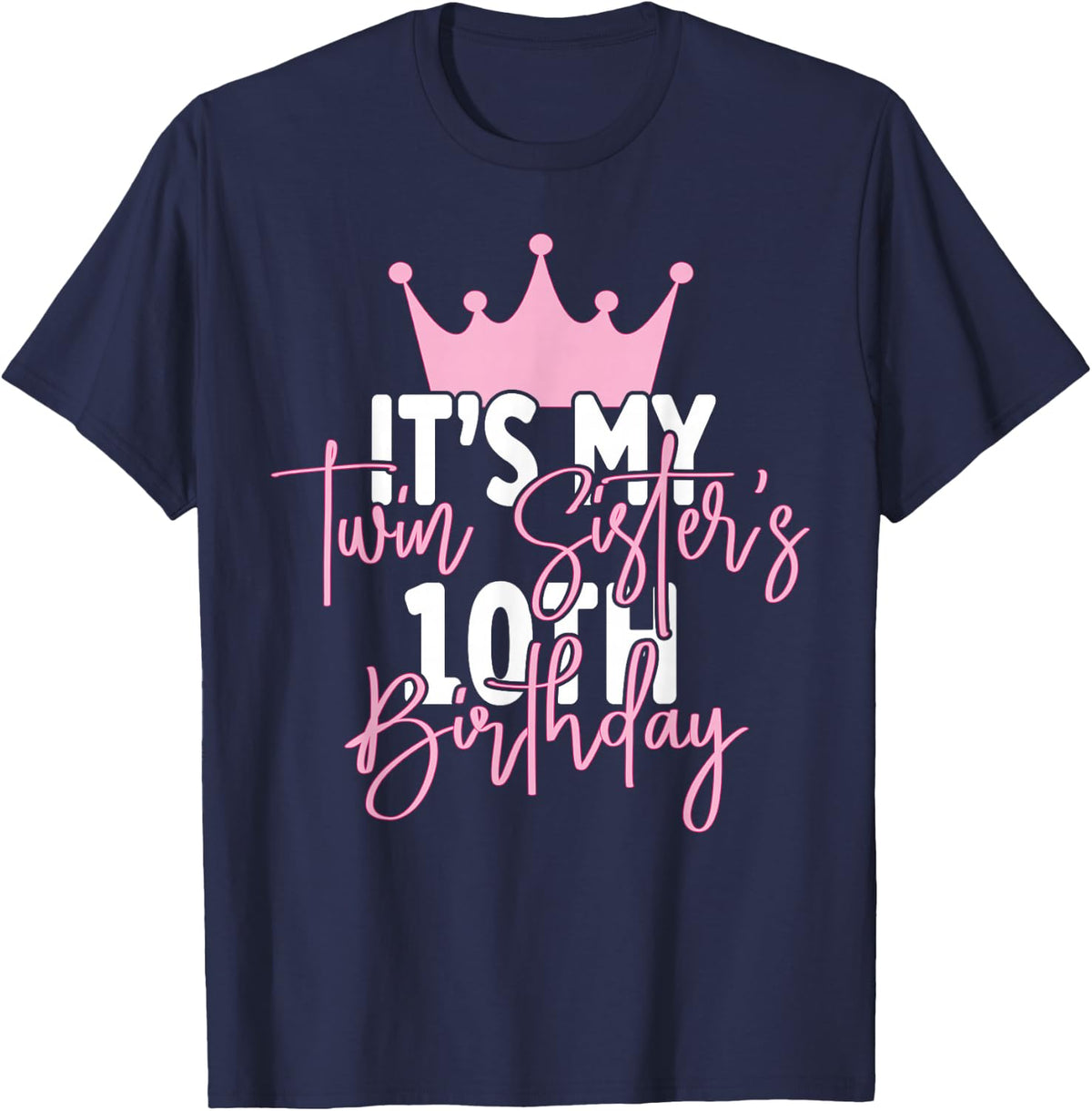 It's My Twin Sister 10th Birthday Party Idea T-Shirt - T-Shirt | Navy