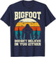 Bigfoot Doesn't Believe In You Either Funny Sasquatch Retro T-Shirt - T-Shirt | Navy