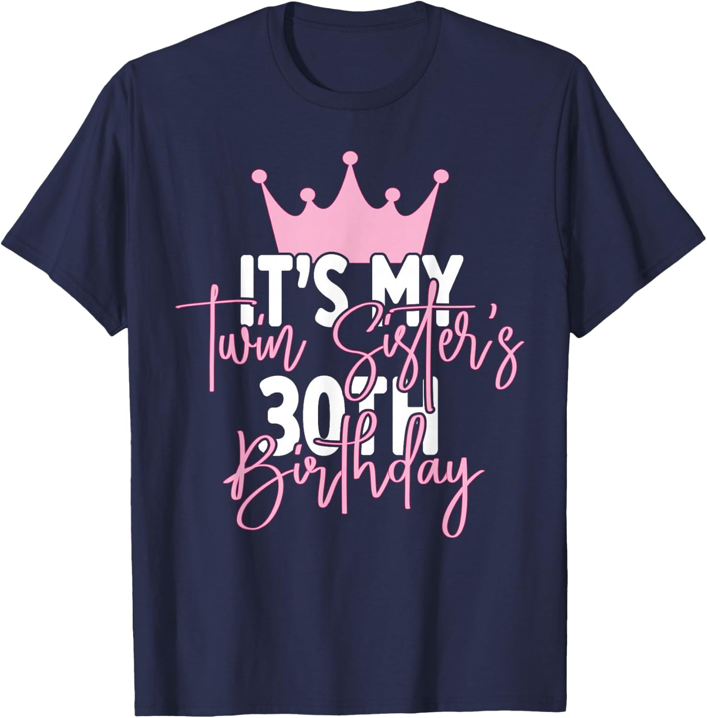 It's My Twin Sister's 30th Birthday Party Idea T-Shirt - T-Shirt | Navy