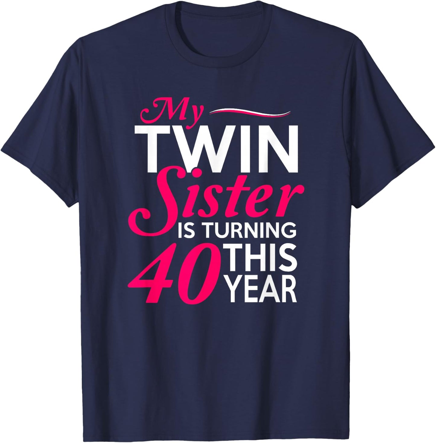 Funny Twin Sister 40th Birthday Birth Year Shirt T-Shirt - T-Shirt | Navy