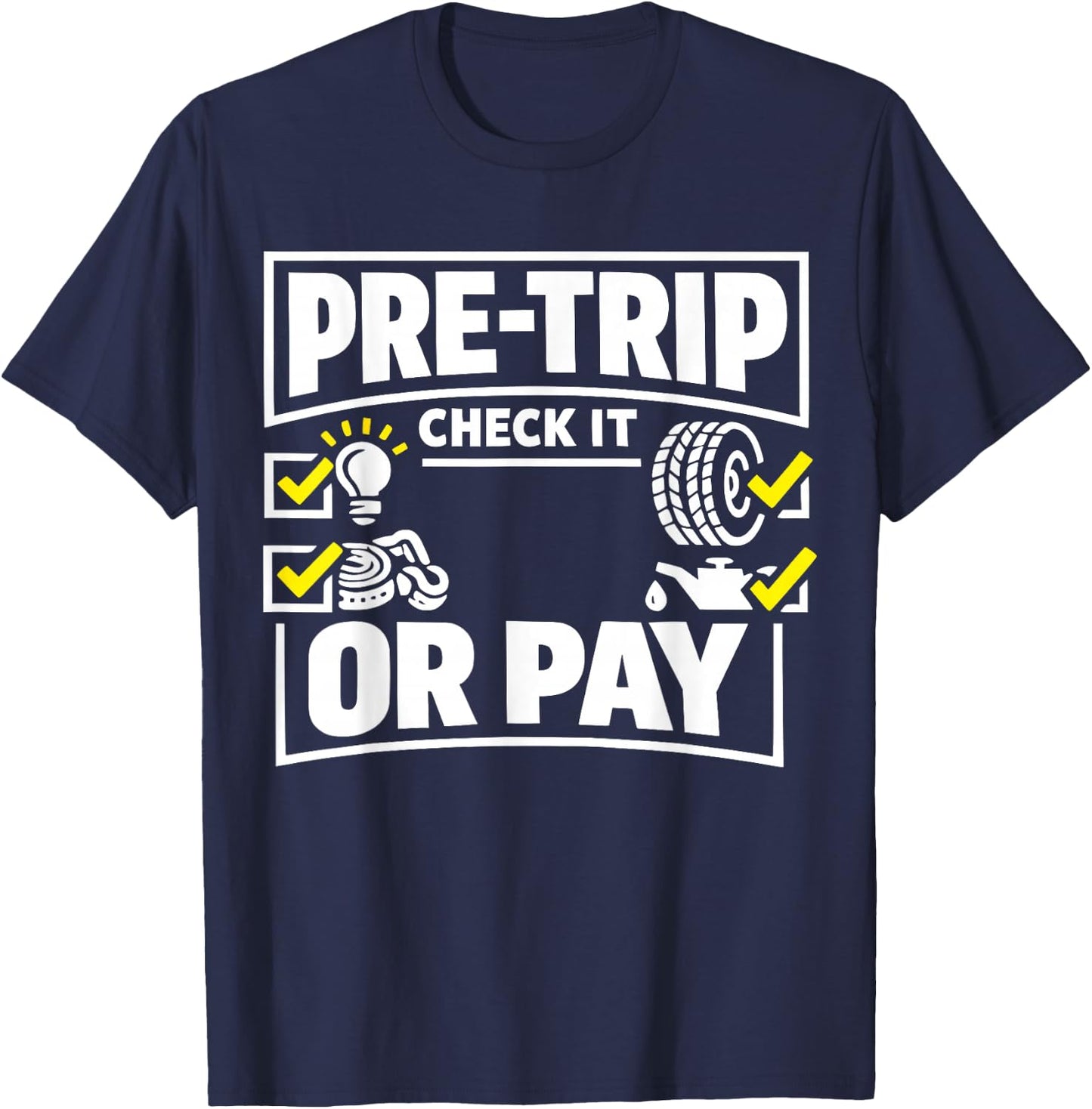 Pre-Trip Check It Or Pay Trucker Design T-Shirt - T-Shirt | Navy