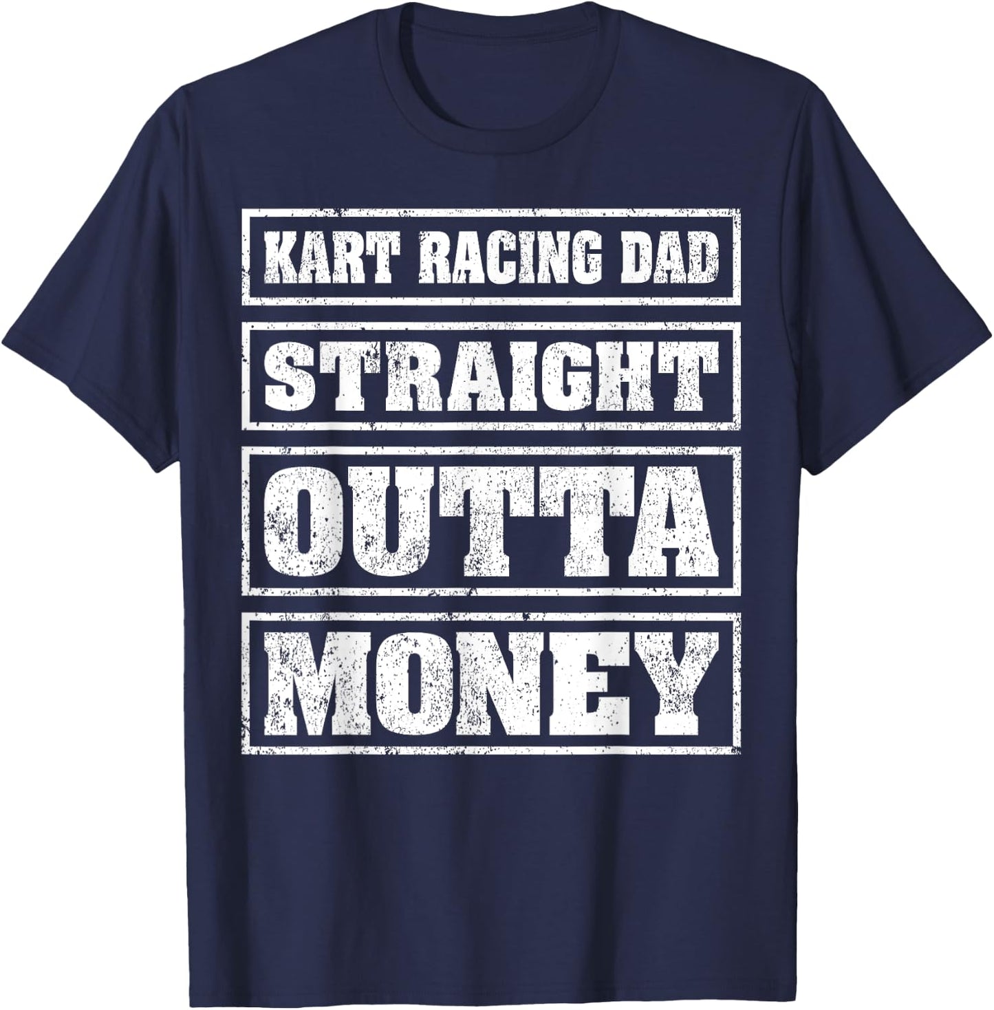 Kart Racing Dad Straight Outta Money Kart Racing Fathers Day T-Shirt - T-Shirt | Navy