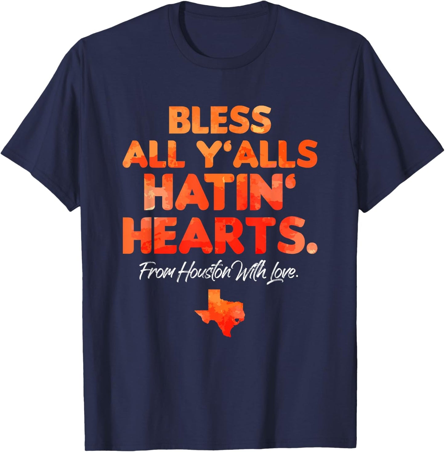 Bless All Y'alls Hatin' Hearts Houston with Love Small T-Shirt - T-Shirt | Navy
