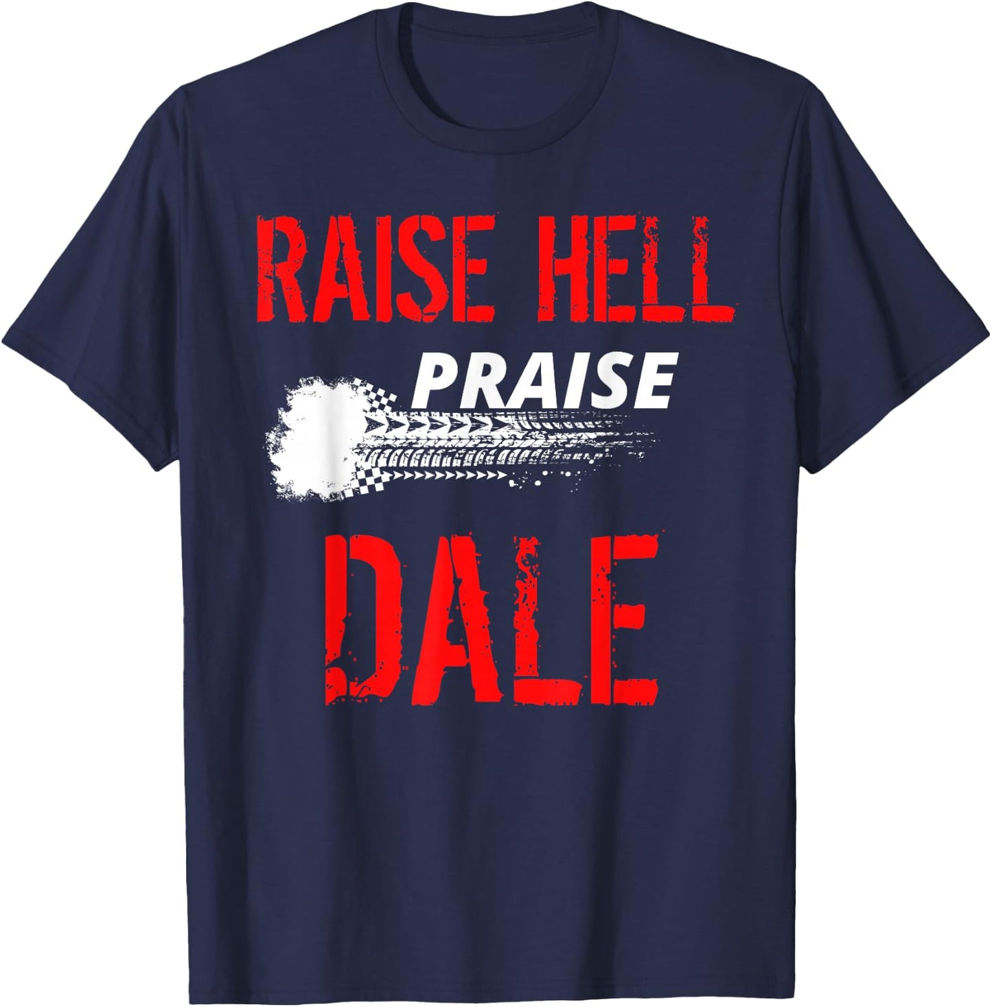 Raise Hell Praise Dale Legend Vintage Distressed Design T-Shirt - T-Shirt | Navy