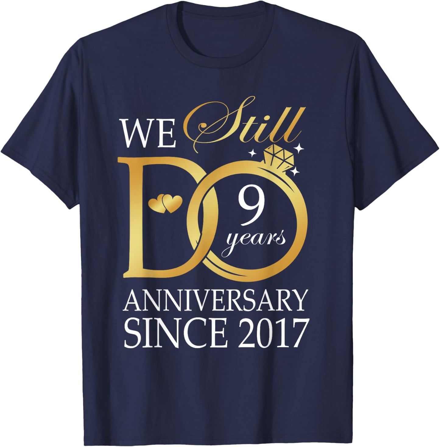 9th Wedding Anniversary We Still Do 9 Years Since 2017 T-Shirt - T-Shirt | Navy