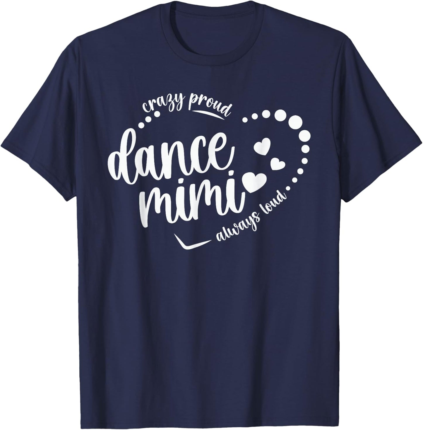 Crazy Proud Dance Mimi Grandma Dancing Mimi Of A Dancer Mimi T-Shirt - T-Shirt | Navy
