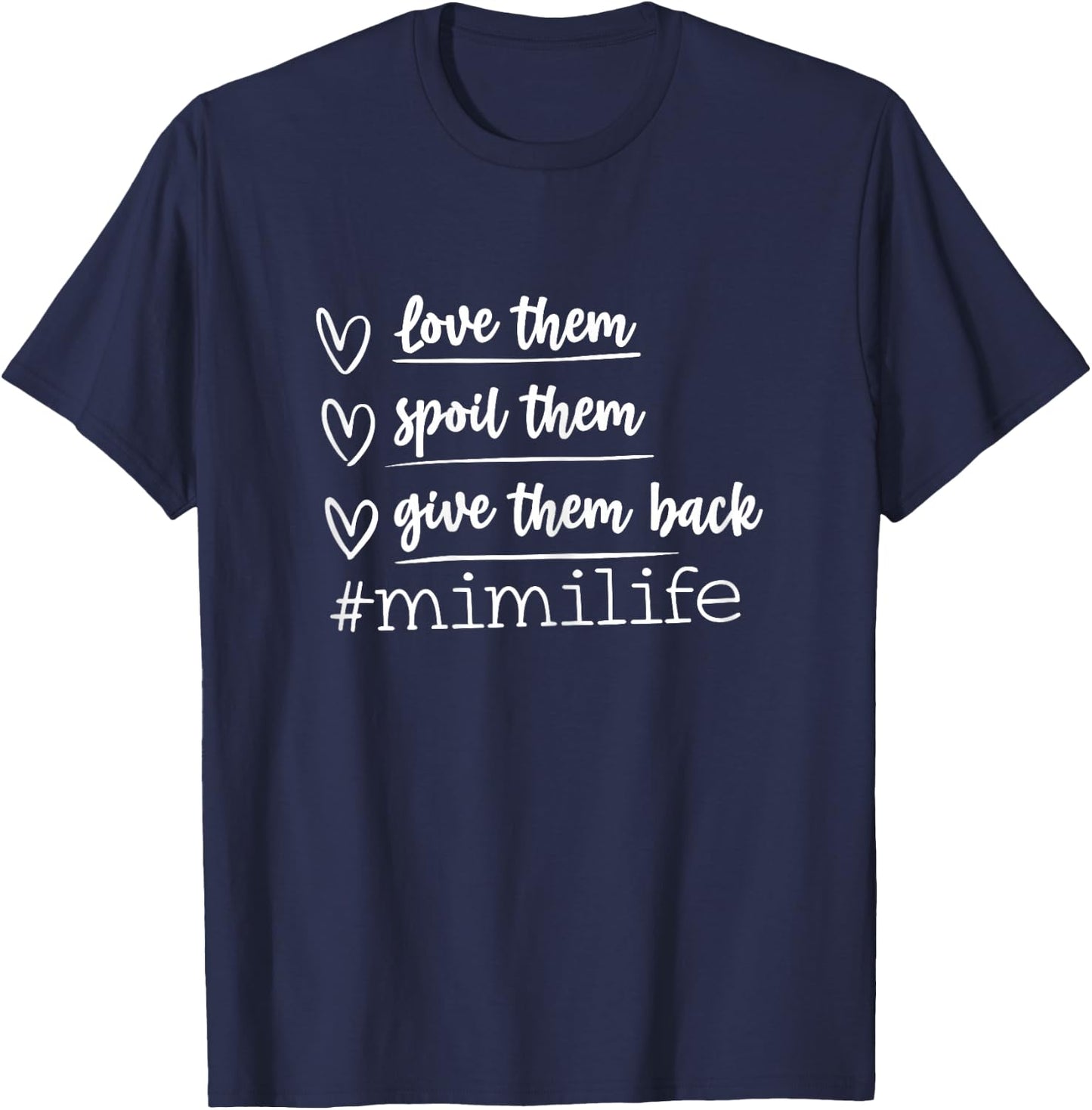 Love Them Spoil Them Give Them Back mimi life Mother's Day T-Shirt - T-Shirt | Navy