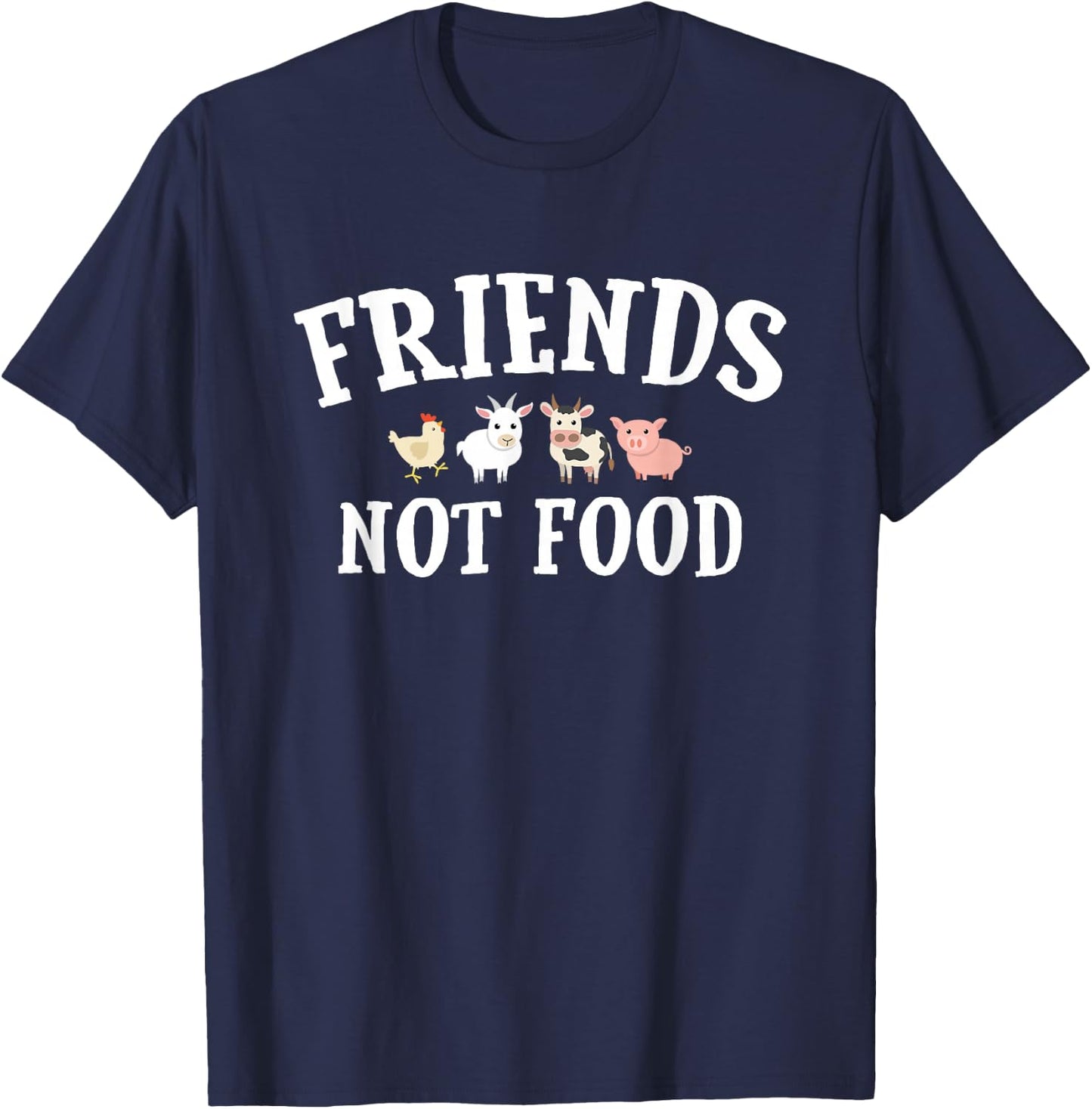 Friends Not Food, Don't Eat Animals, Vegetarian, Vegan T-Shirt - T-Shirt | Navy