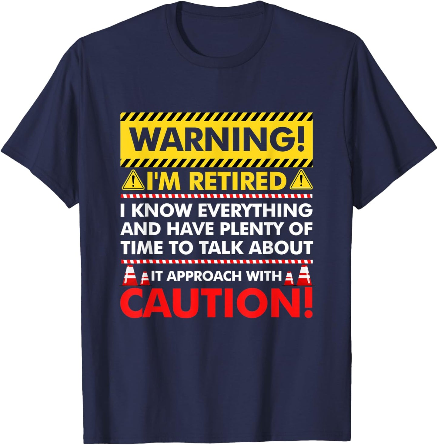 Warning I'm Retired I Know Everything Have Plenty Of Time T-Shirt - T-Shirt | Navy
