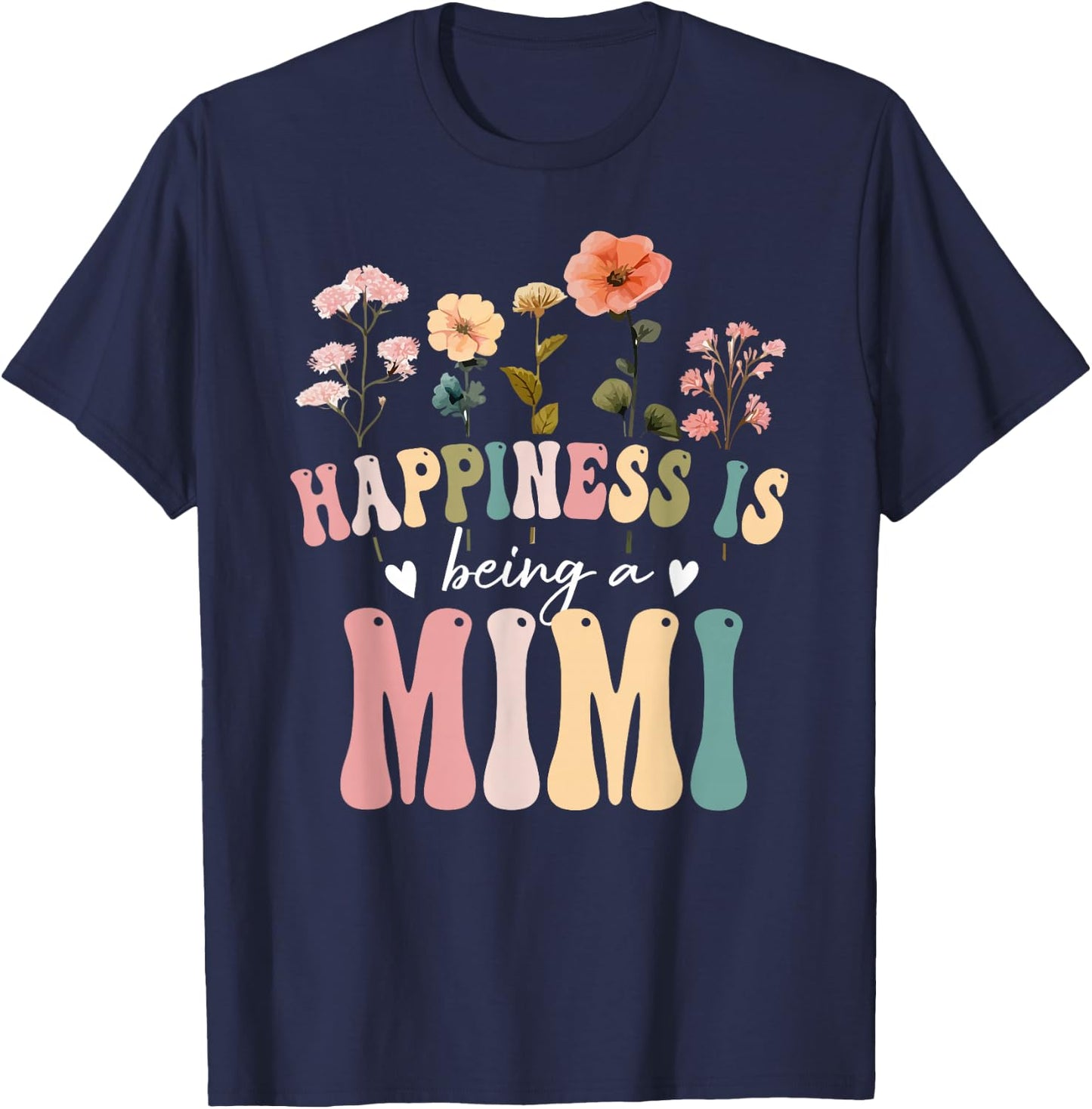 Happiness is Being a Mimi Floral Design Mimi Mother's Day T-Shirt - T-Shirt | Navy