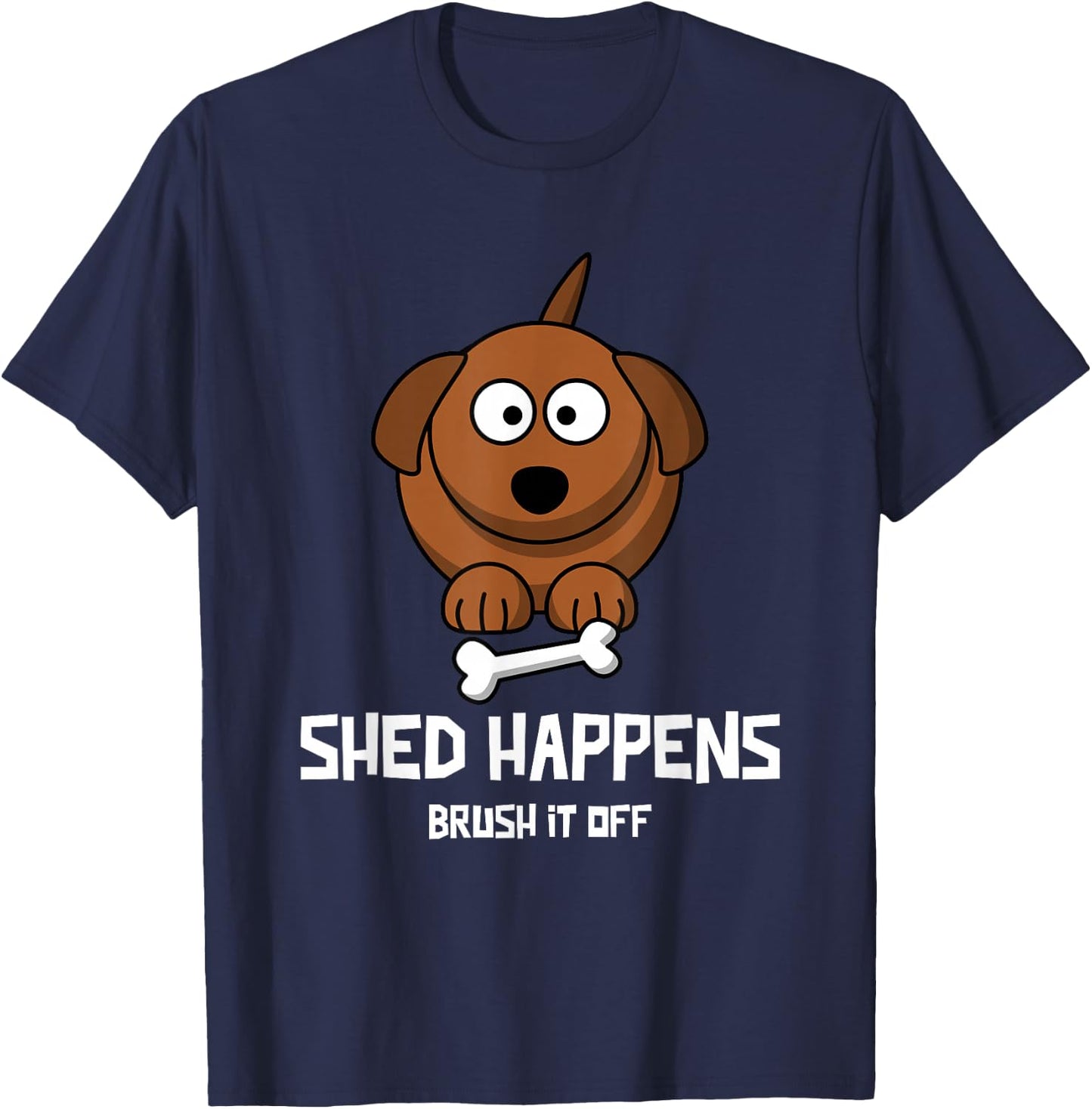 Funny Dog Shirt, SHED HAPPENS, BRUSH IT OFF T-Shirt - T-Shirt | Navy