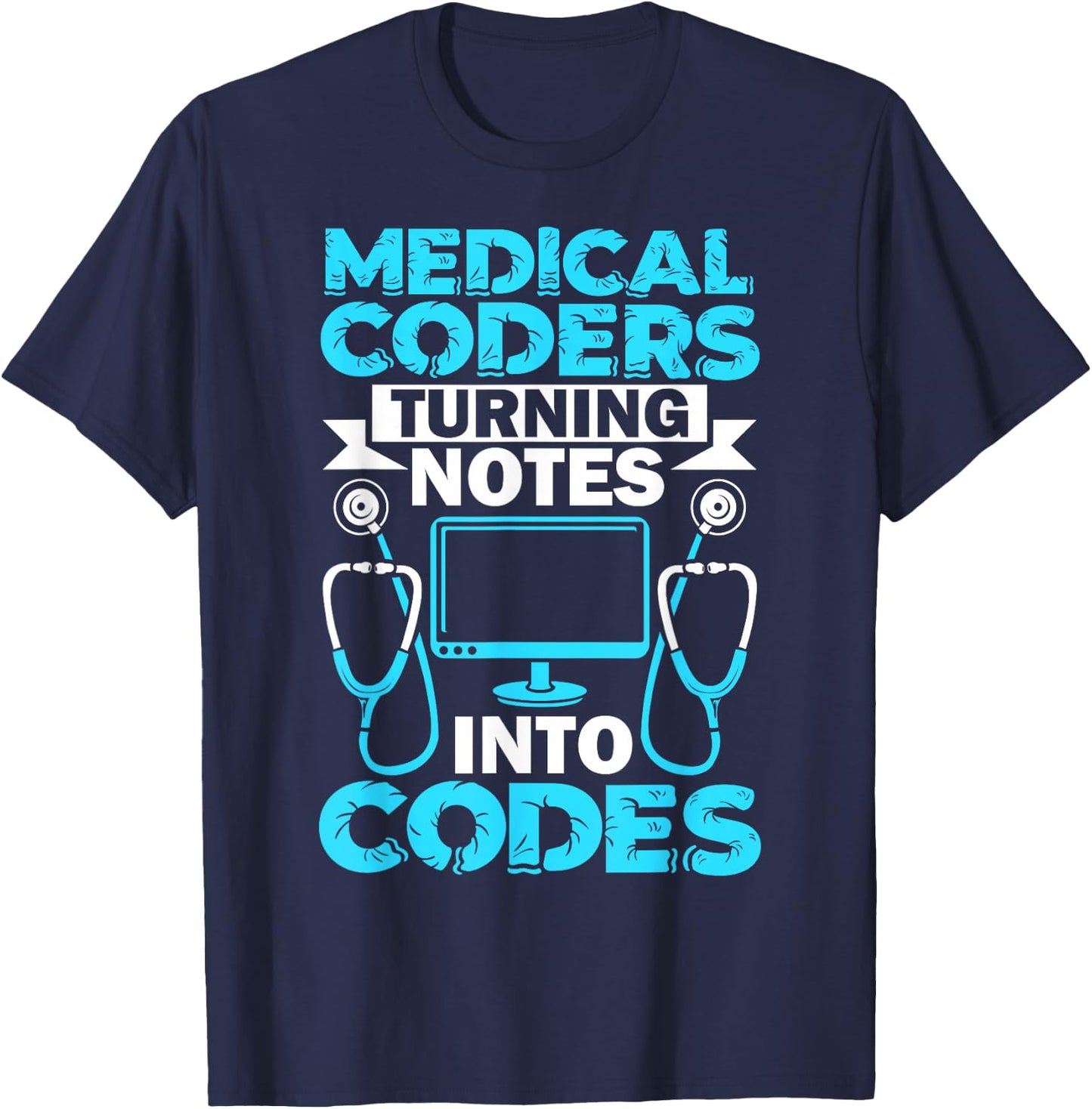 Medical Coder Turning Notes Into Codes Medical Coding T-Shirt - T-Shirt | Navy