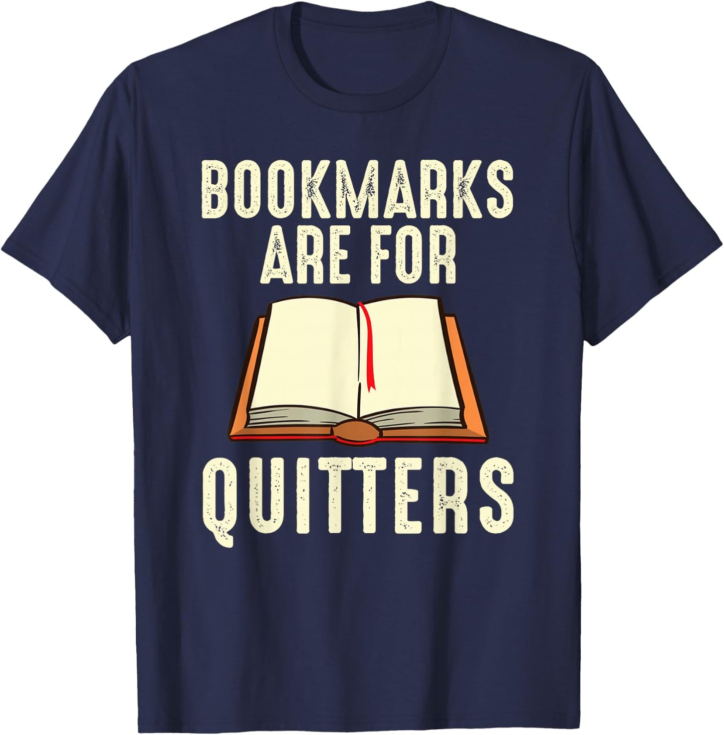 Funny Bookmarks Are For Quitters Reading Librarian Men Women T-Shirt - T-Shirt | Navy