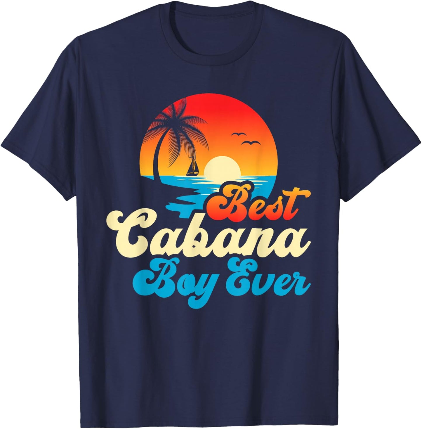 Best Cabana Boy Ever Sunset Palm Trees Funny Novelty T-Shirt - T-Shirt | Navy