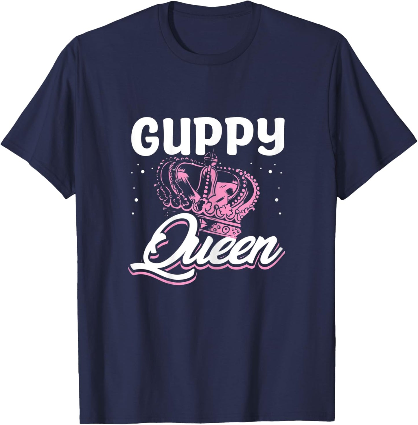 Guppy Queen - Guppy Fish Keeper Aquarist T-Shirt - T-Shirt | Navy
