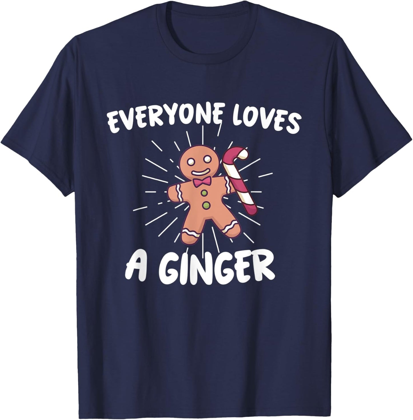 funny christmas Everyone Loves A Ginger Gingerbread T-Shirt - T-Shirt | Navy