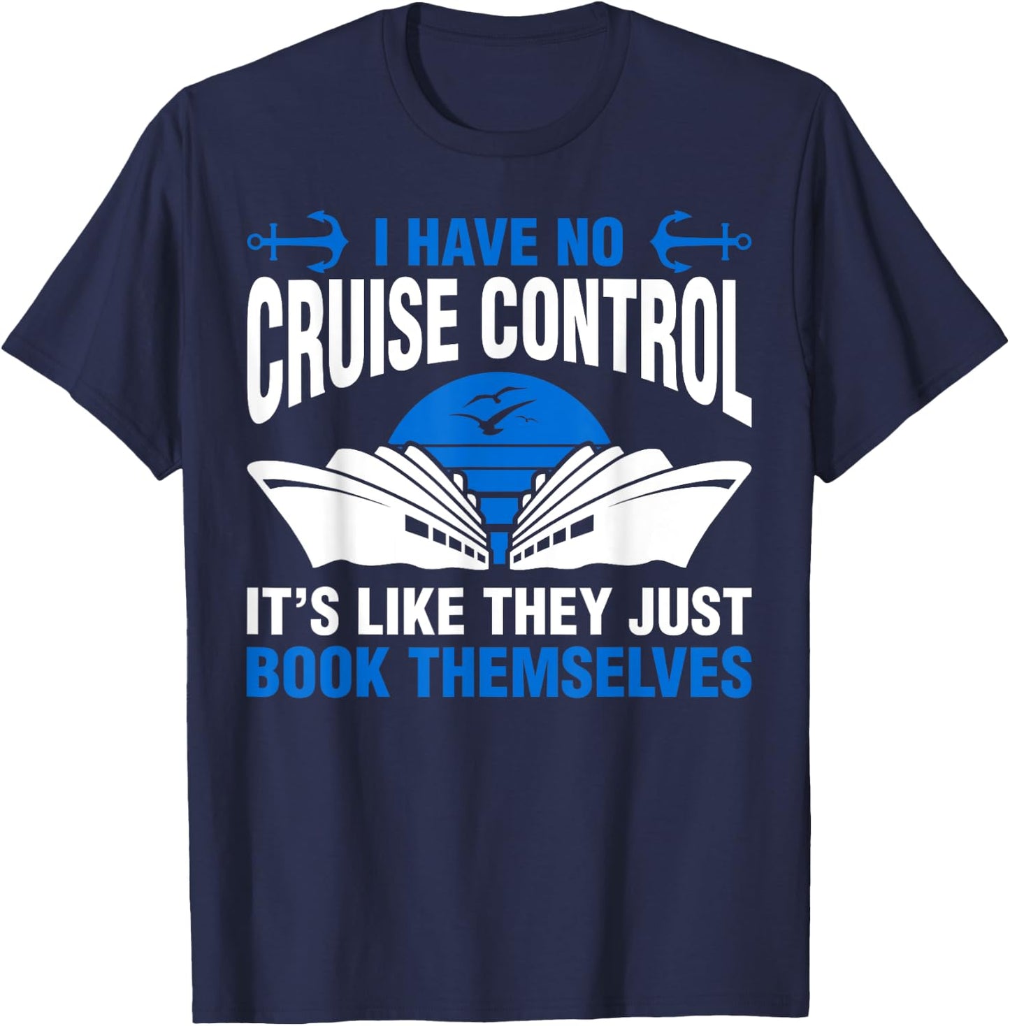 I Have No Control They Book Themselves Island Hopping Cruise T-Shirt - T-Shirt | Navy