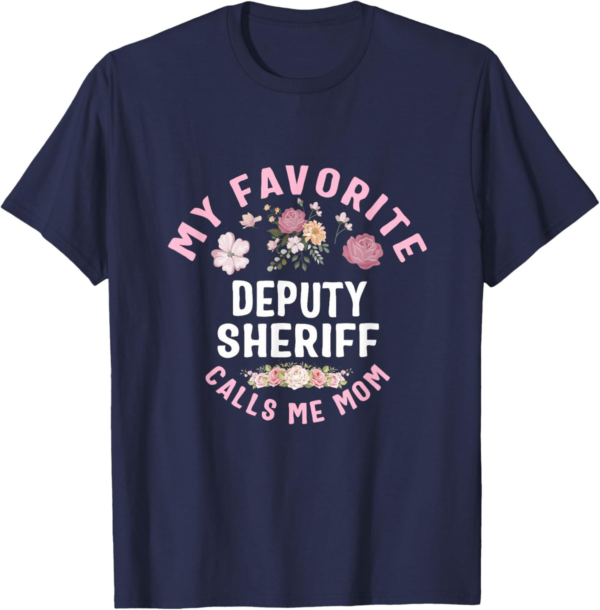 My Favorite Deputy Sheriff Calls Me Mom Mother's Day T-Shirt - T-Shirt | Navy