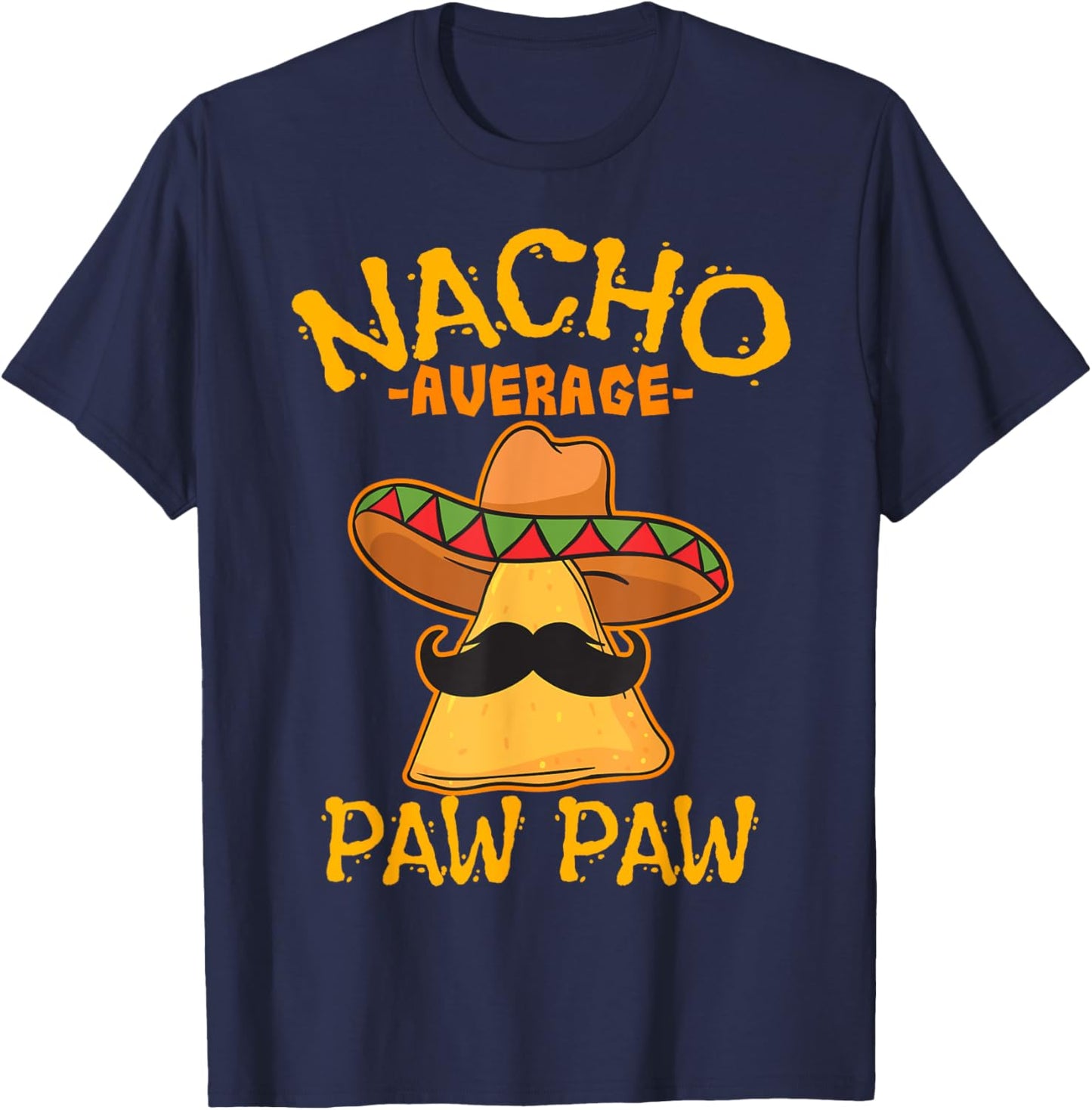 Nacho Average Paw Paw Grandfather Grandpa Cinco de Mayo T-Shirt - T-Shirt | Navy