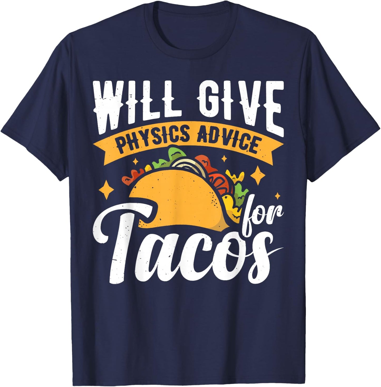 Will Give Physics Advice For Tacos T-Shirt - T-Shirt | Navy