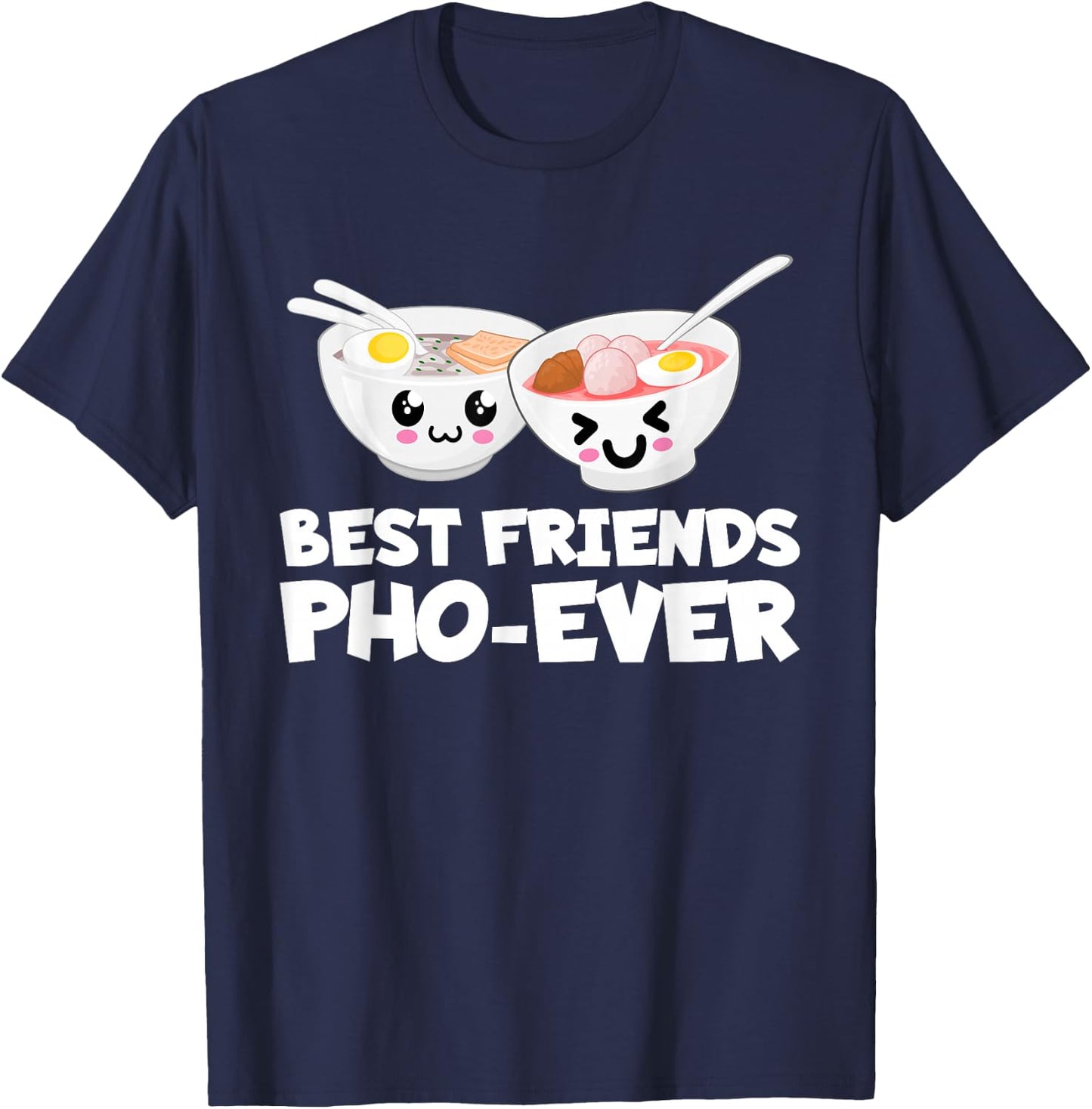 Best Friends Pho Ever Cute Vietnamese Soup Bowl T-Shirt - T-Shirt | Navy