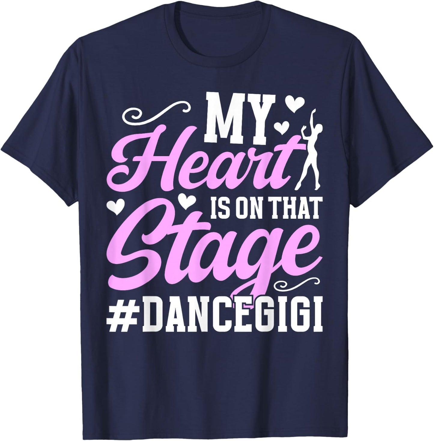 On That Stage Dance Gigi Of A Dancer Gigi Dancing Gigi T-Shirt - T-Shirt | Navy