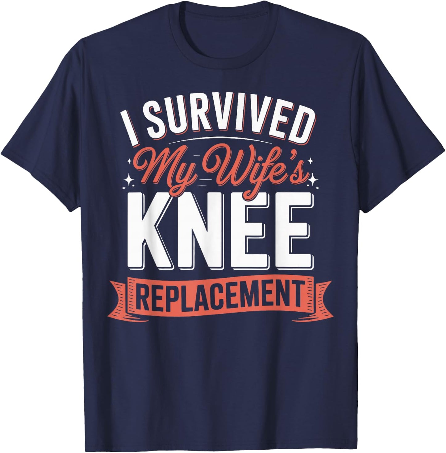 I Survived My Wifes Knee Replacement T-Shirt - T-Shirt | Navy