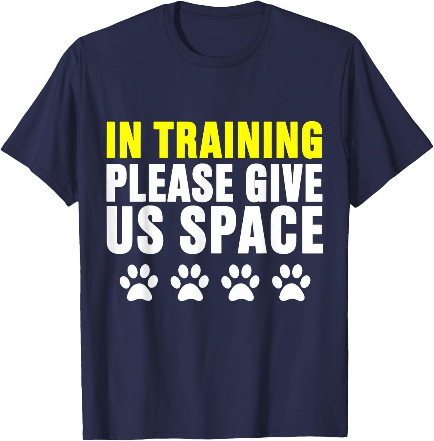 in Training Please Give Us Space Dog Reactive Dog Trainers T-Shirt - T-Shirt | Navy