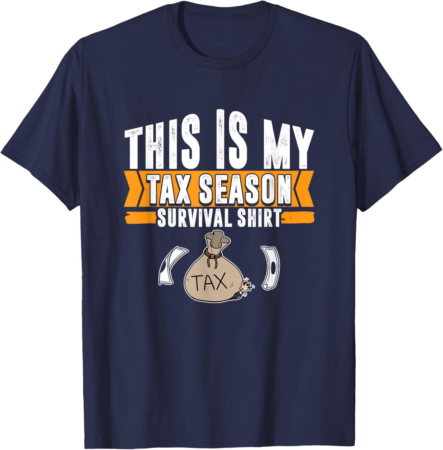 Accountant Tax Preparation Tax Season Survivor Tax Preparer T-Shirt - T-Shirt | Navy