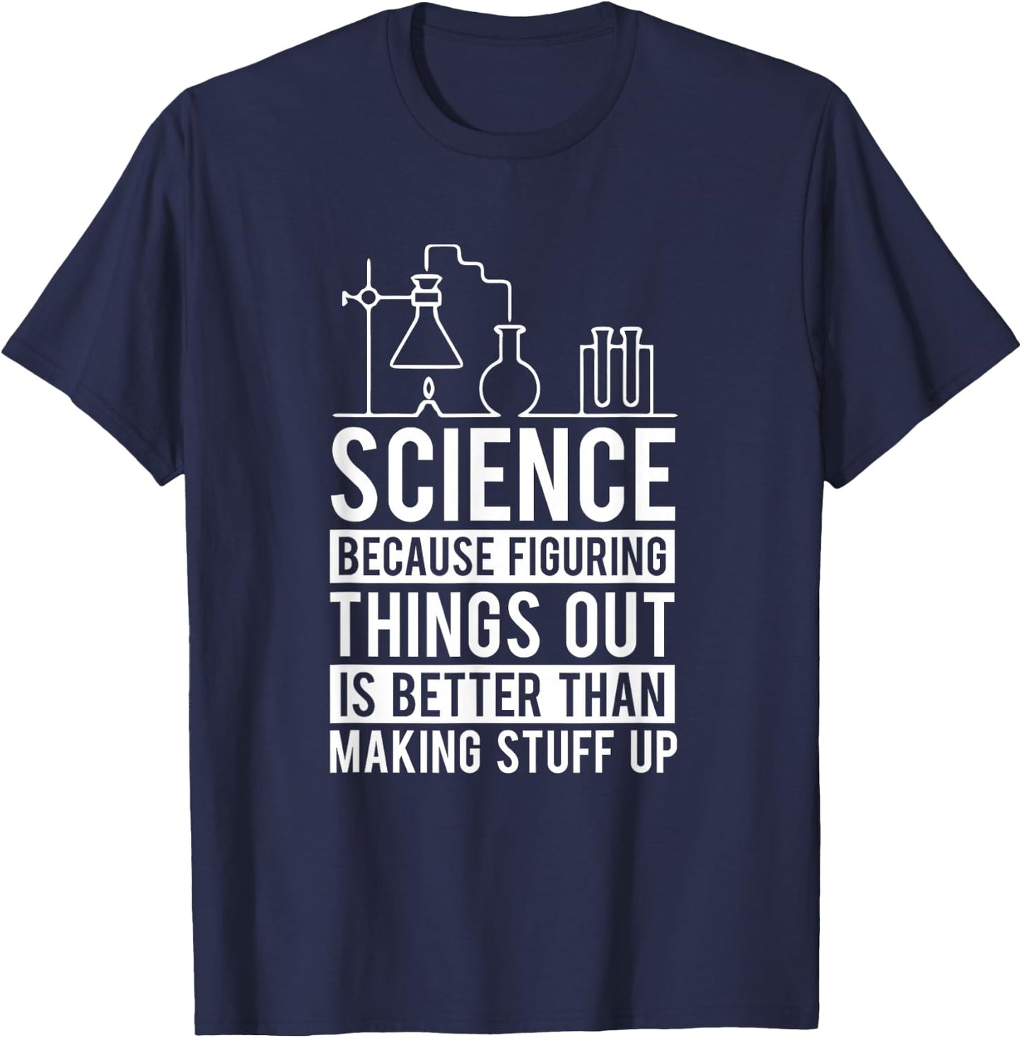 Science Figuring Things Out Is Better Than Making Stuff Up Women Kids T-Shirt - T-Shirt | Navy