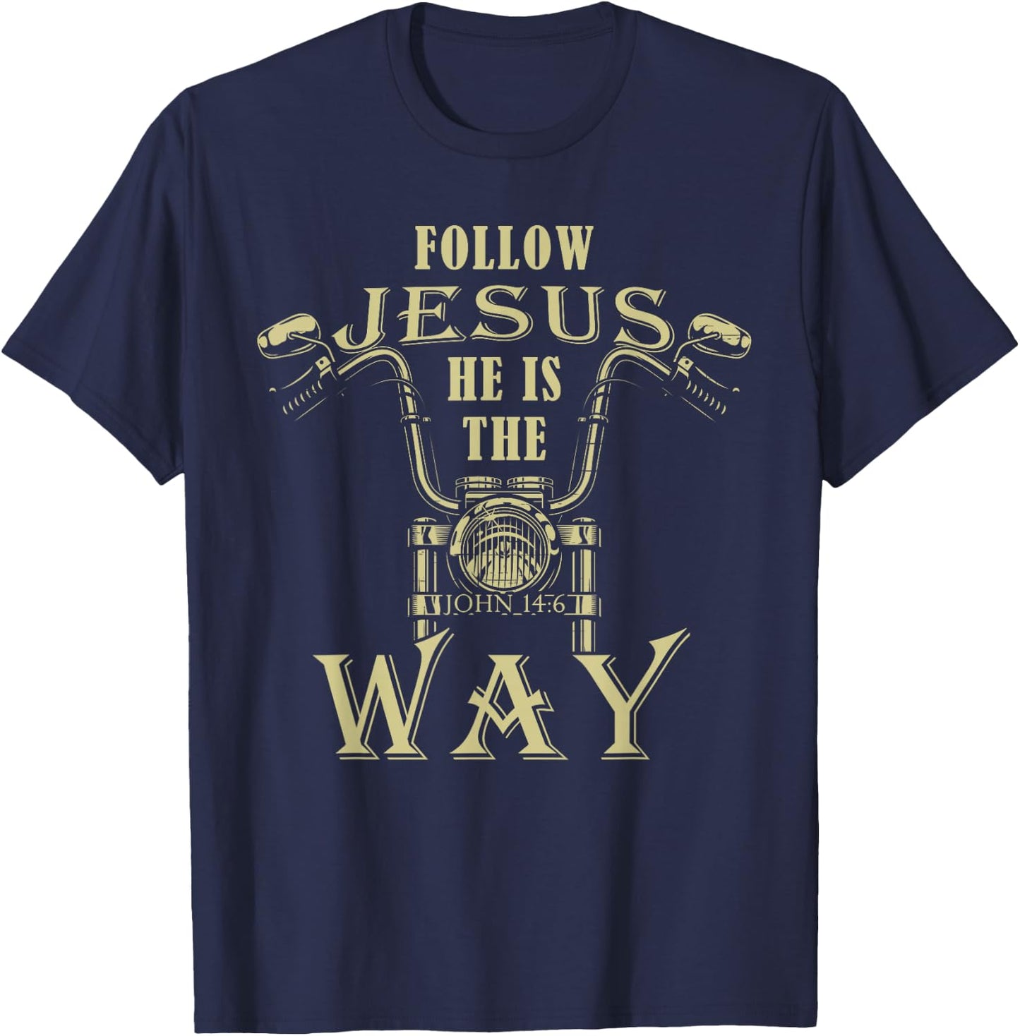 Follow Jesus He is the Way Christian Motorcycle Gospel Biker T-Shirt - T-Shirt | Navy