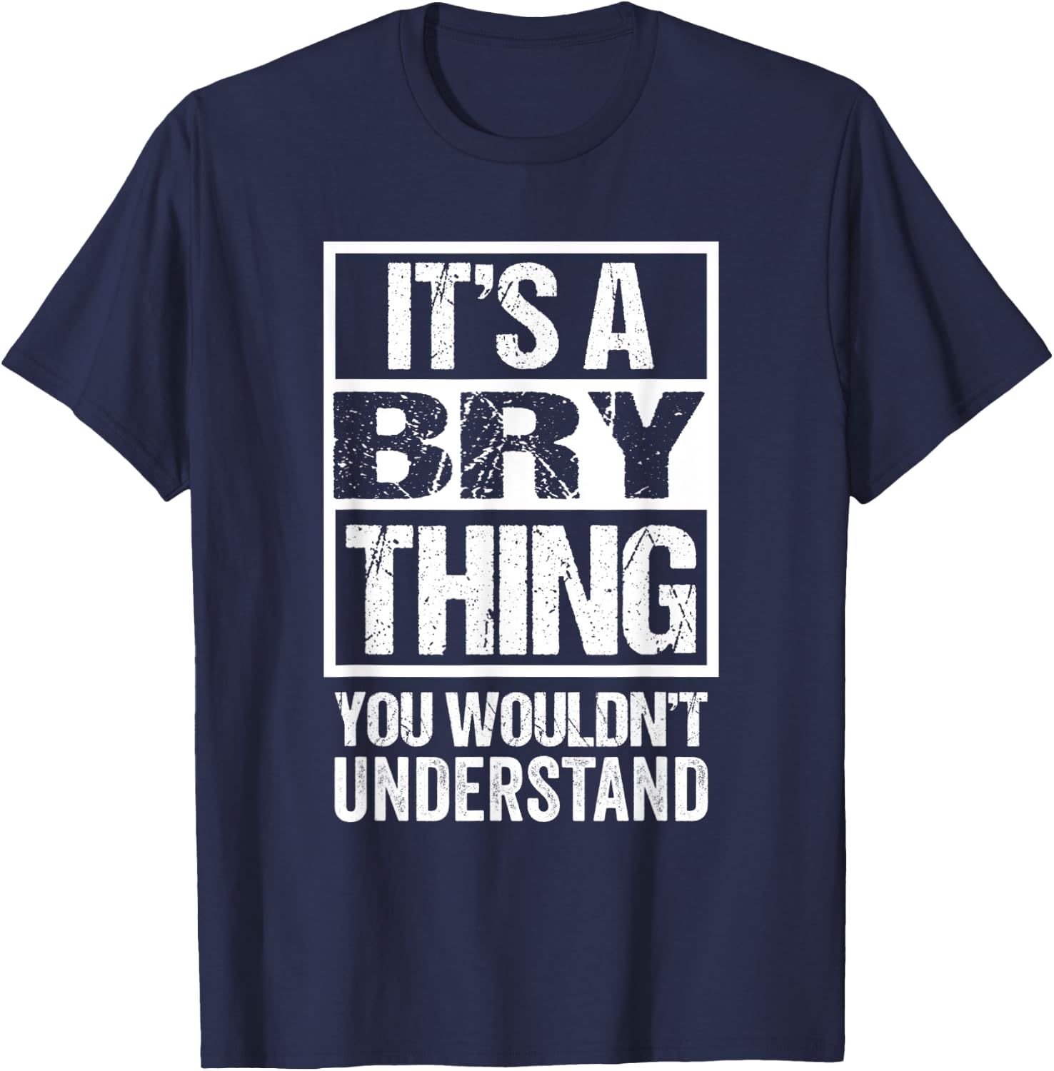 It's A Bry Thing You Wouldn't Understand First Name T-Shirt - T-Shirt | Navy
