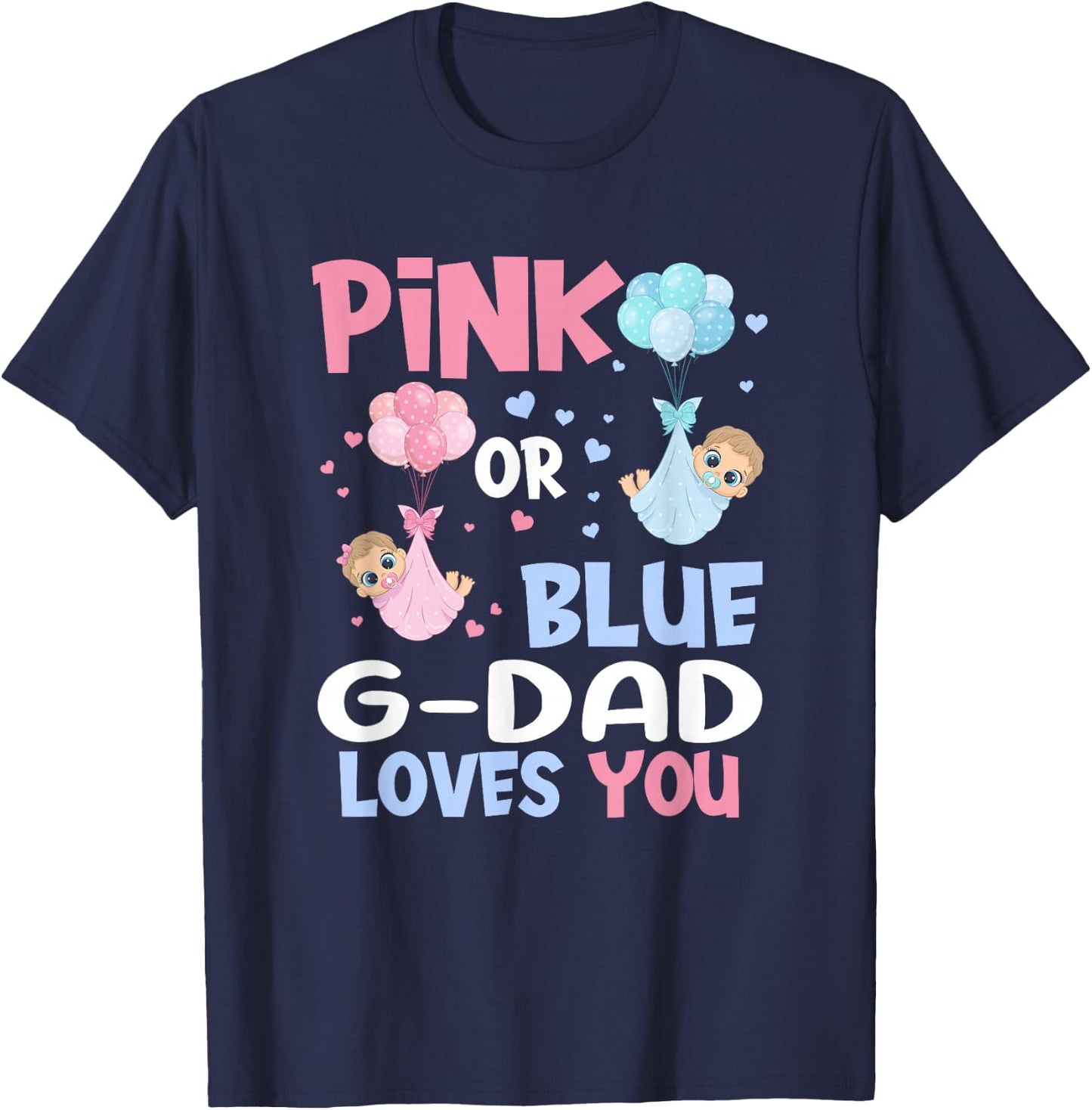 Pink Or Blue G Dad Loves You Baby Gender Reveal Party T-Shirt - T-Shirt | Navy
