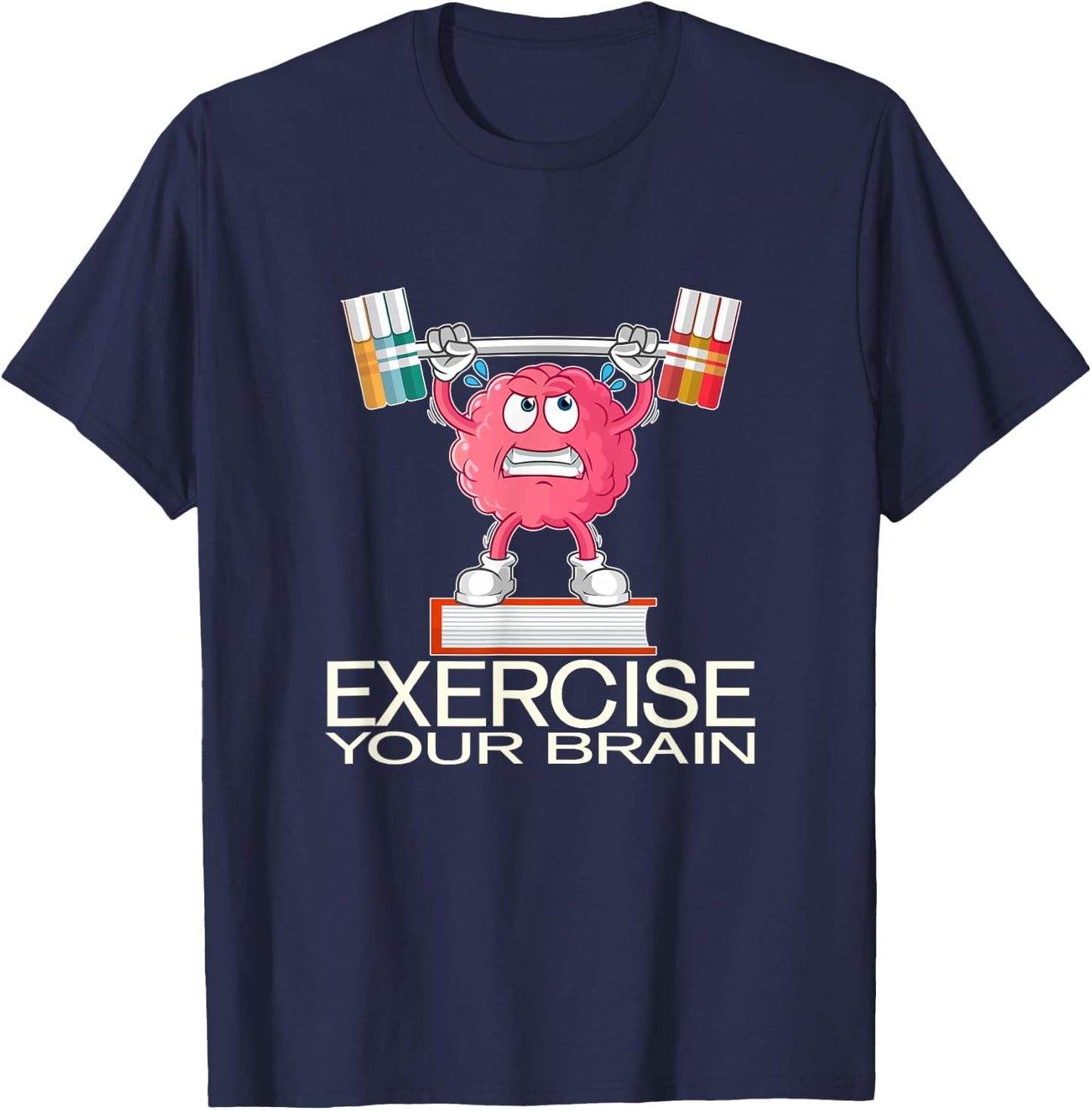 Exercise Your Brain Funny Graphic Design Gift T-Shirt - T-Shirt | Navy
