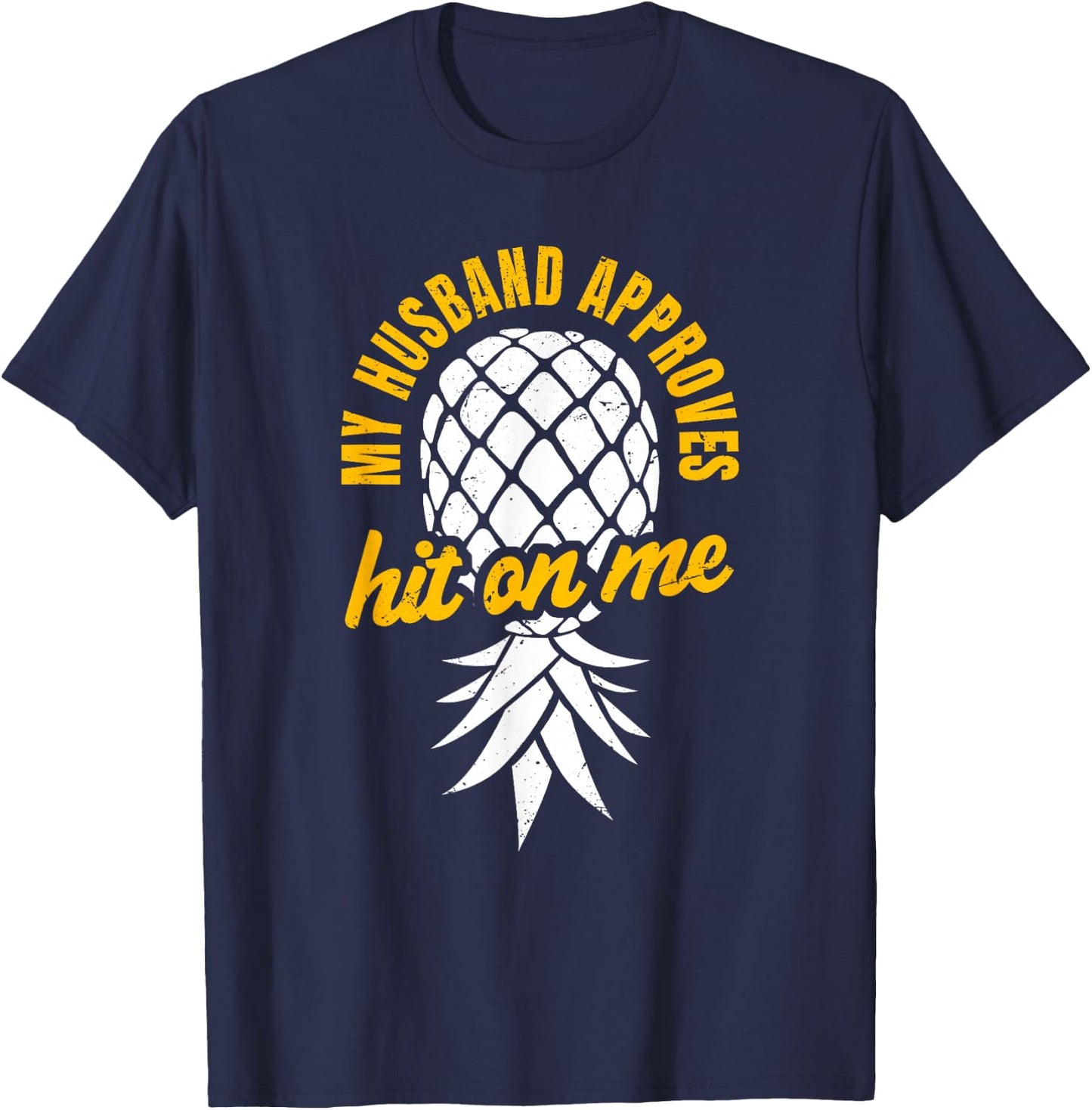 Hit On Me My Husband Approves | Inverted Pineapple Partners T-Shirt - T-Shirt | Navy