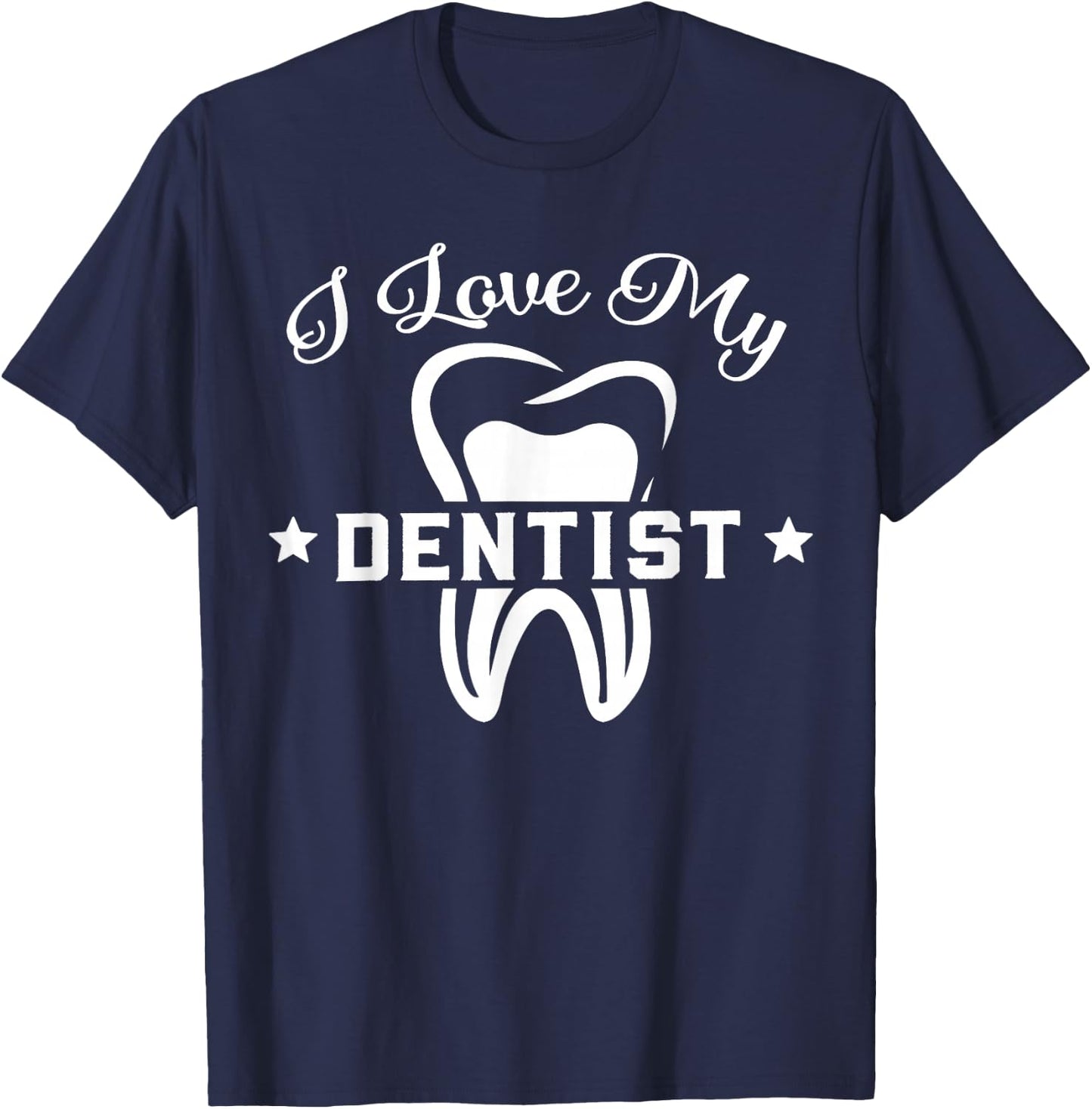 Dental Assistant Orthodontic I Love My Dentist T-Shirt - T-Shirt | Navy