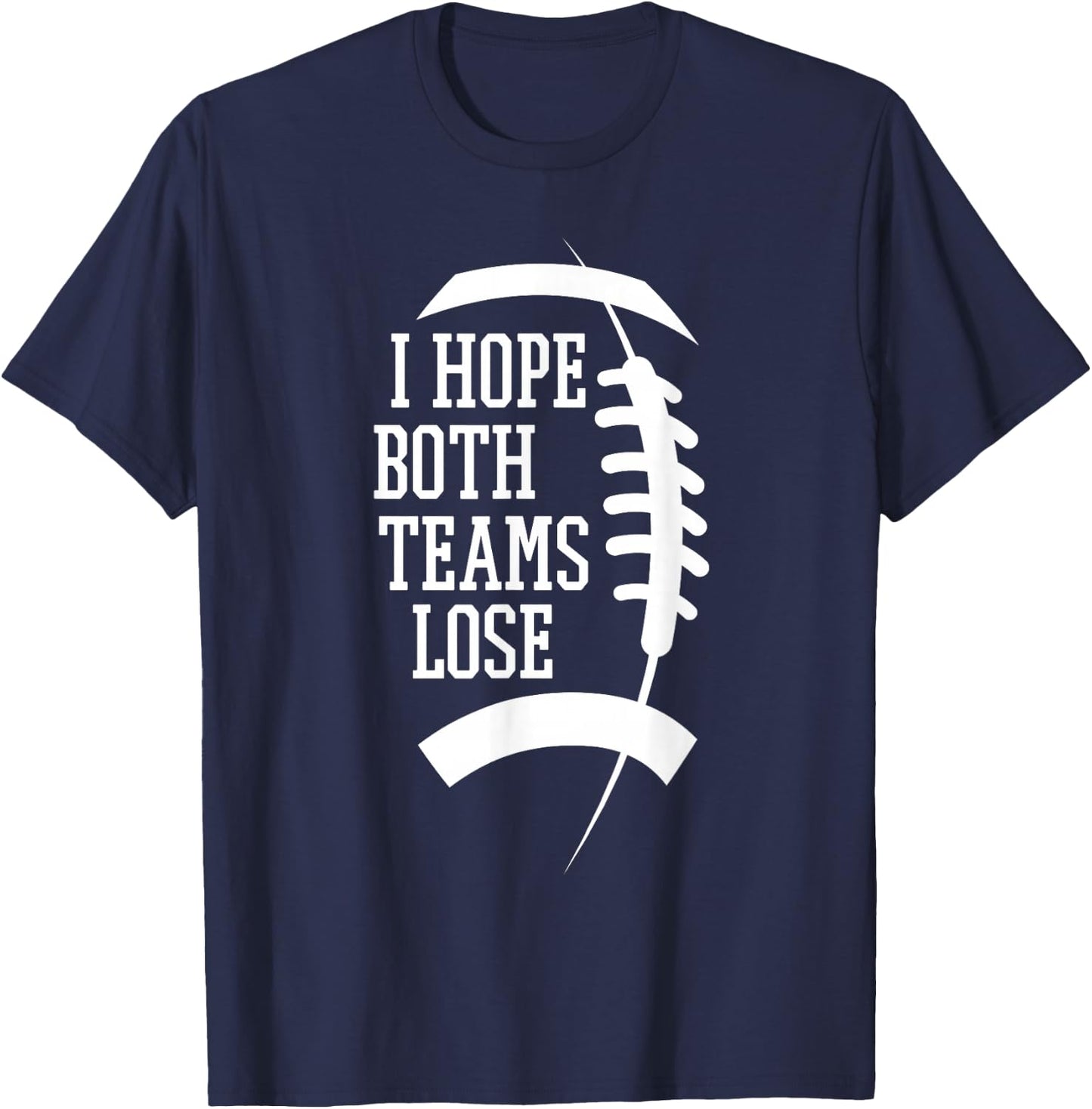 I Hope Both Teams Lose And Sports Fan -Adults, -Kids Black Short Sleeve T-Shirt - T-Shirt | Navy