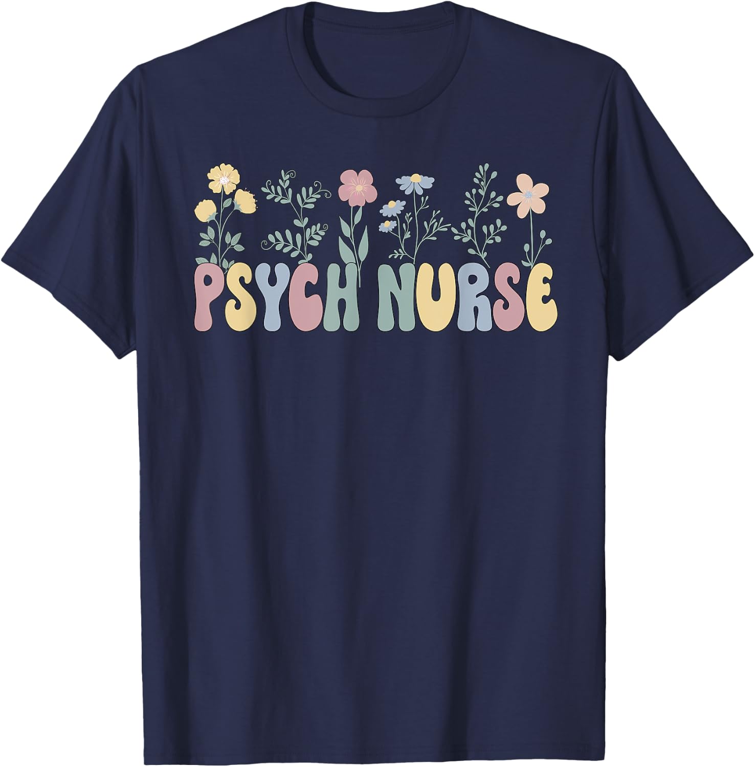 Groovy Psych Nurse Flowers Psychiatric Nursing T-Shirt - T-Shirt | Navy