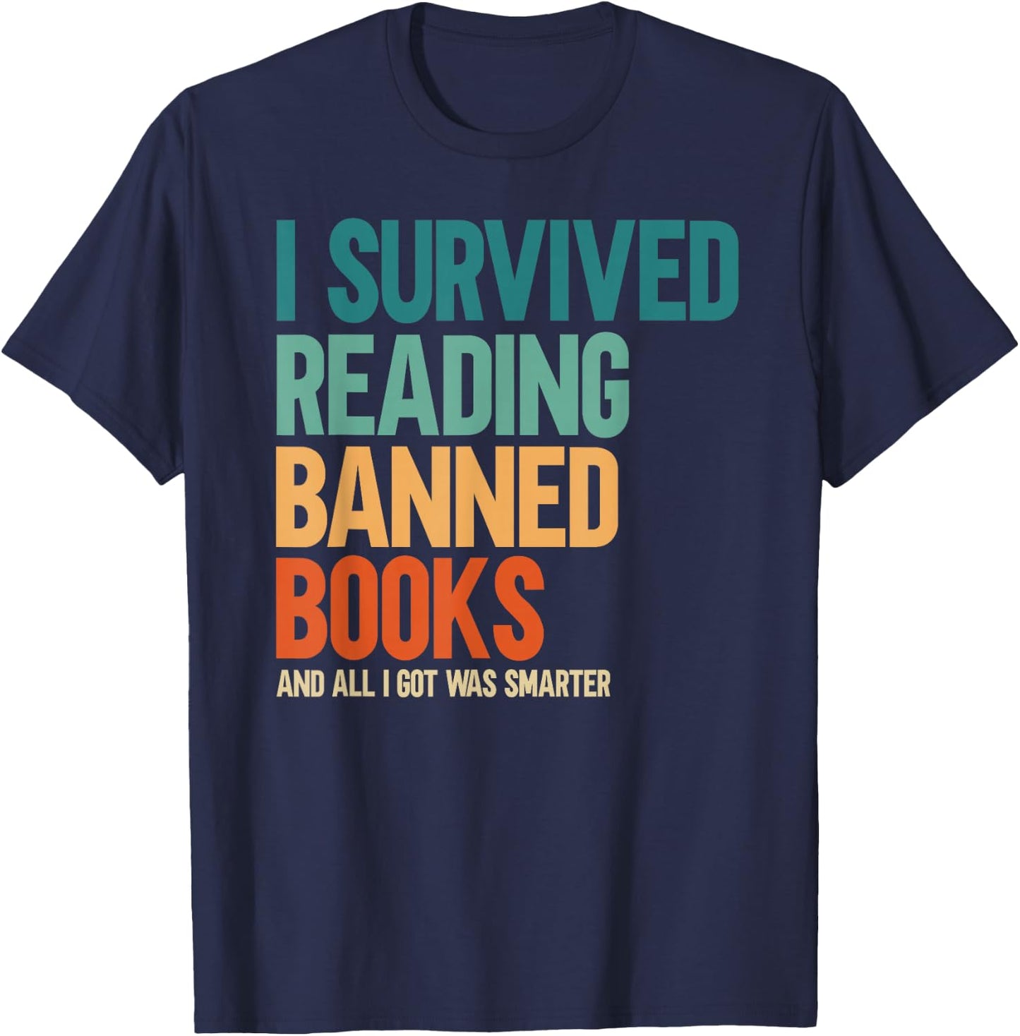 I Survived Reading Banned Books Book Lover Bookaholic T-Shirt - T-Shirt | Navy