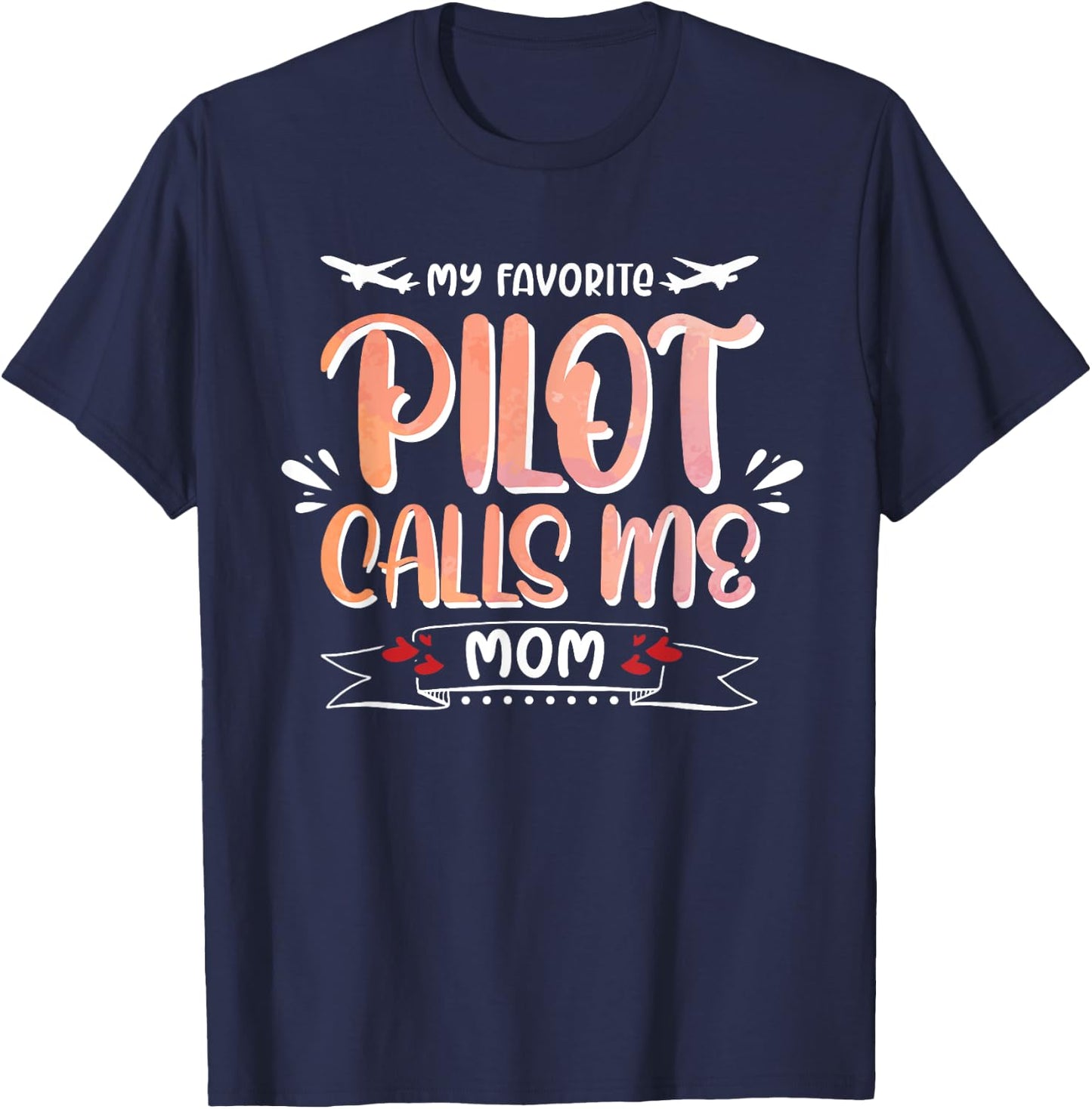 My Favorite Pilot Calls Me Mom Funny Aviation Lover T-Shirt - T-Shirt | Navy
