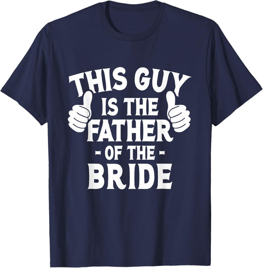 This is The Father of The Bride - Wedding Marriage Bride Dad T-Shirt - T-Shirt | Navy