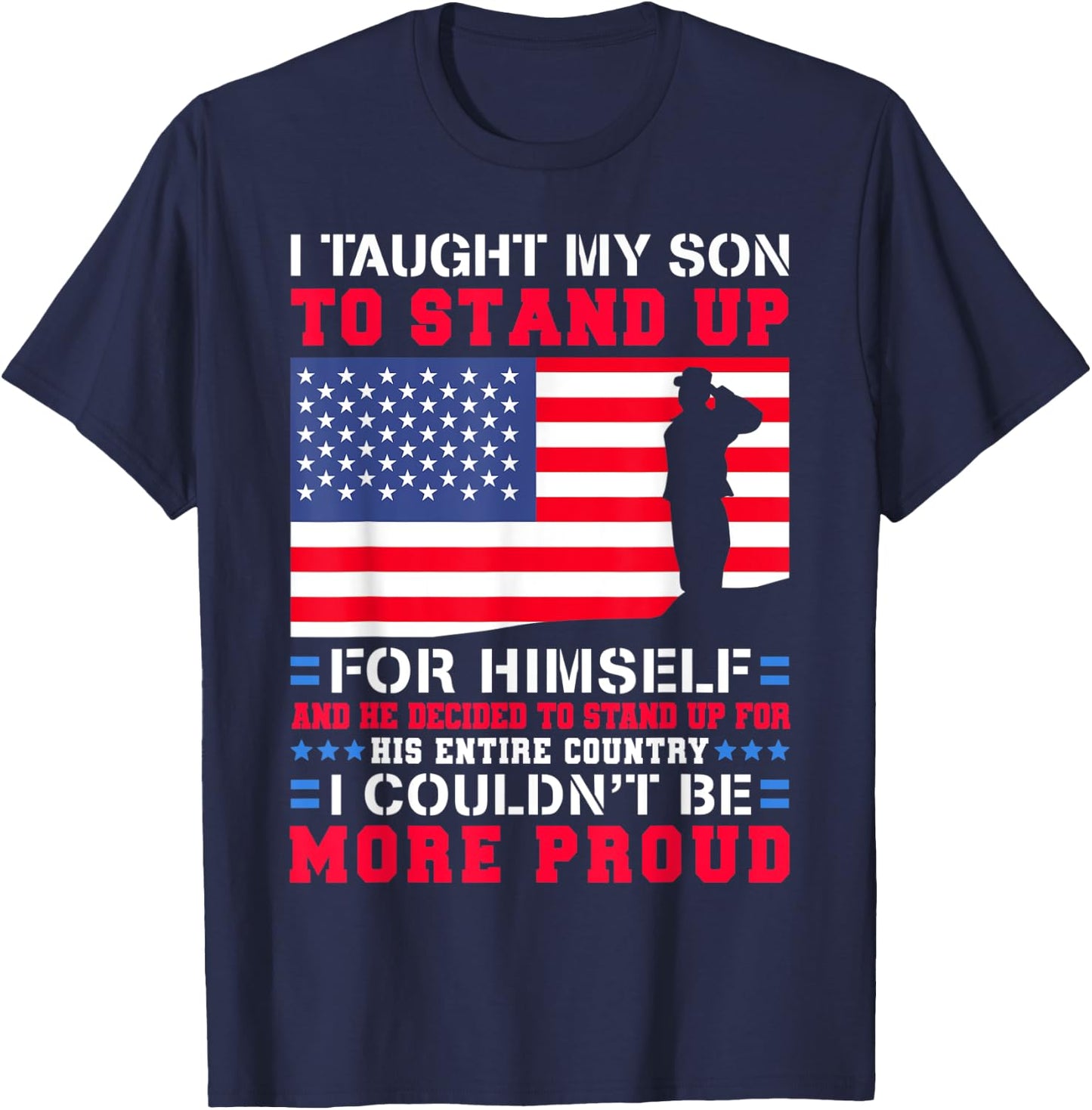 I Taught My Son To Stand Up For Himself US Military Dad T-Shirt - T-Shirt | Navy