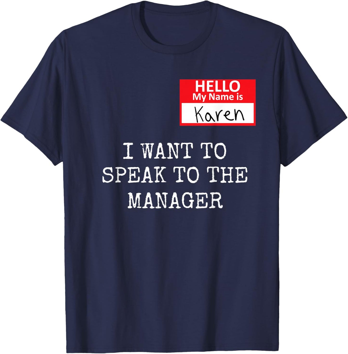 Funny Karen Meme My name is Karen I Need to Talk to Manager T-Shirt - T-Shirt | Navy
