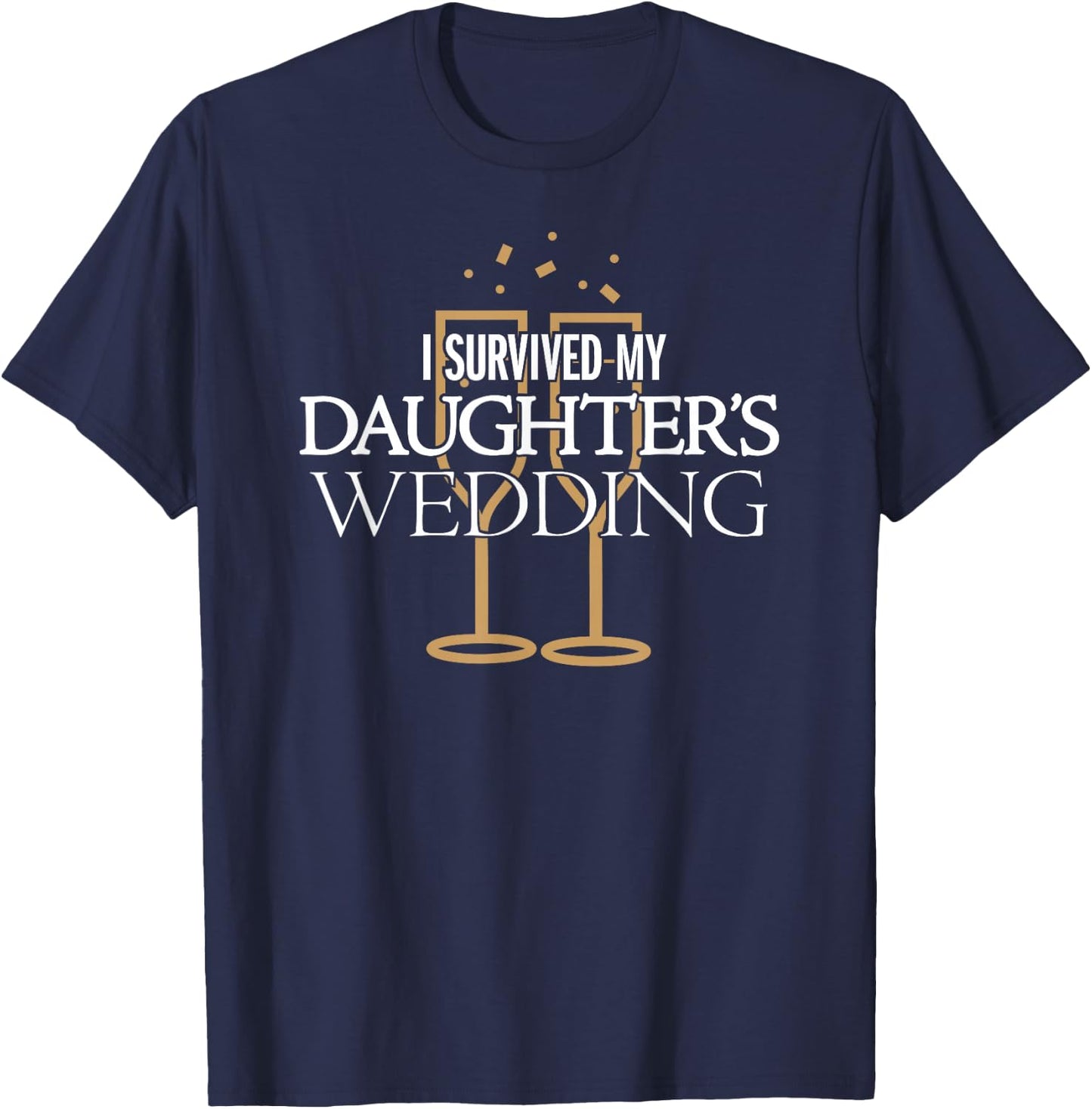 I Survived My Daughter's Wedding Gift Parents T-Shirt - T-Shirt | Navy