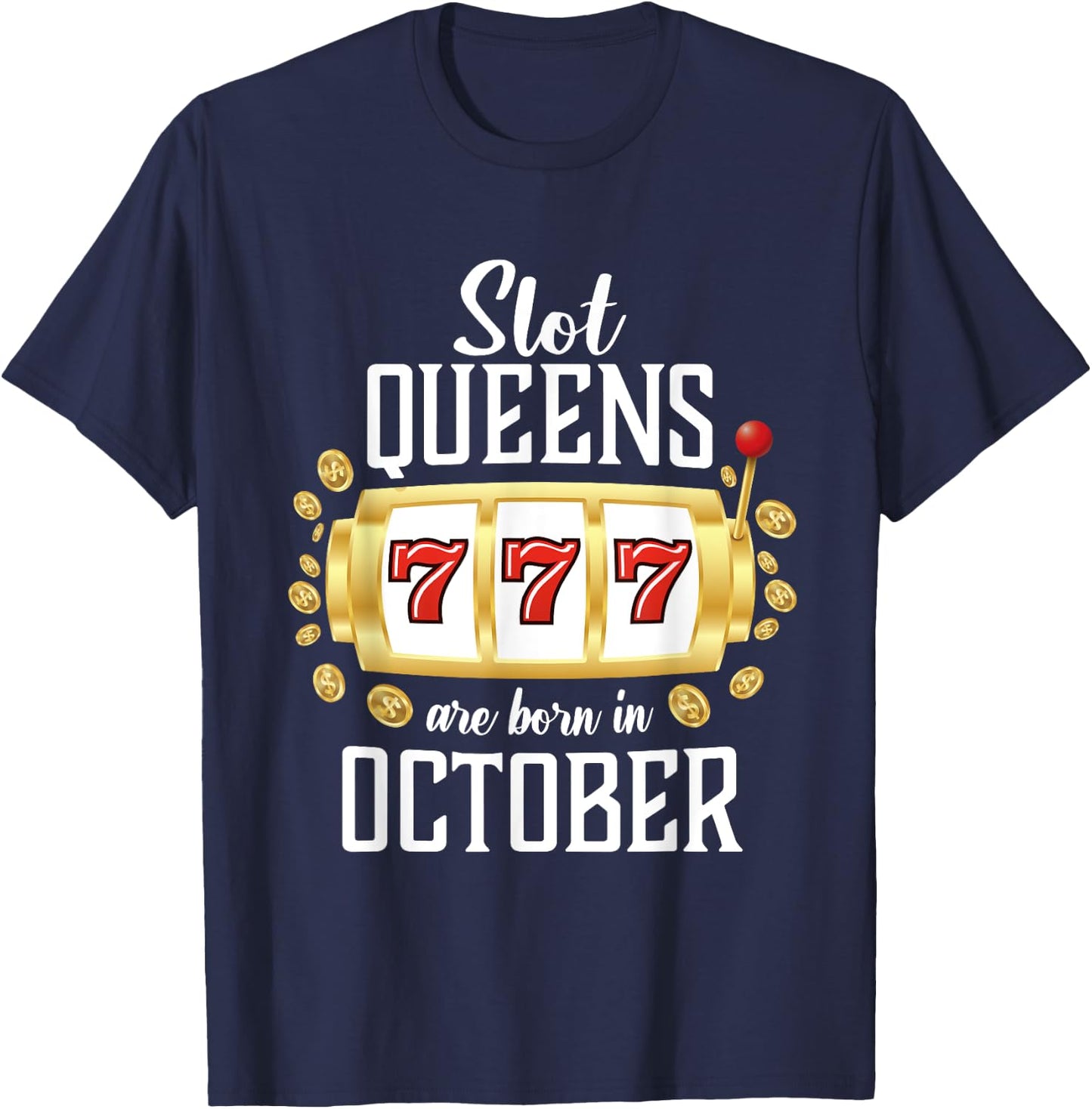 Slot Queens Are Born In October Casino Women's Birthday T-Shirt - T-Shirt | Navy