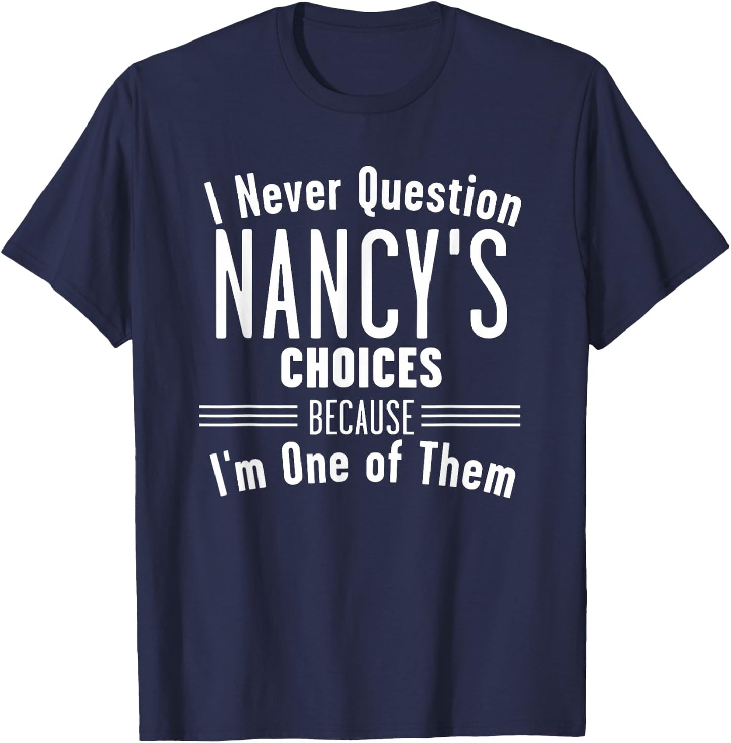 Husband and Nancy I Never Question Choices Together T-Shirt - T-Shirt | Navy