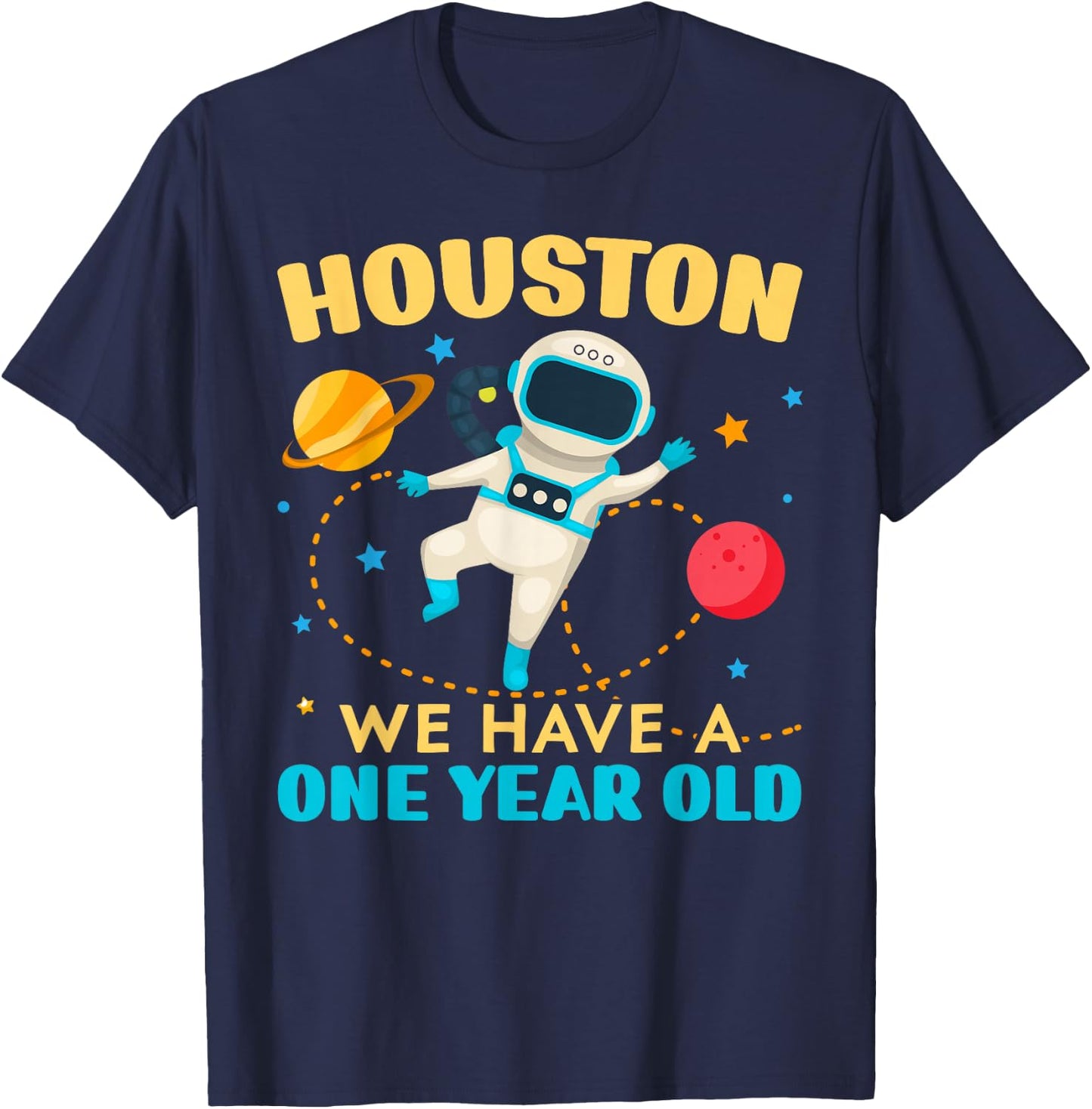 Houston We Have A 1 Year Old 1st Birthday Outerspace Bday T-Shirt - T-Shirt | Navy